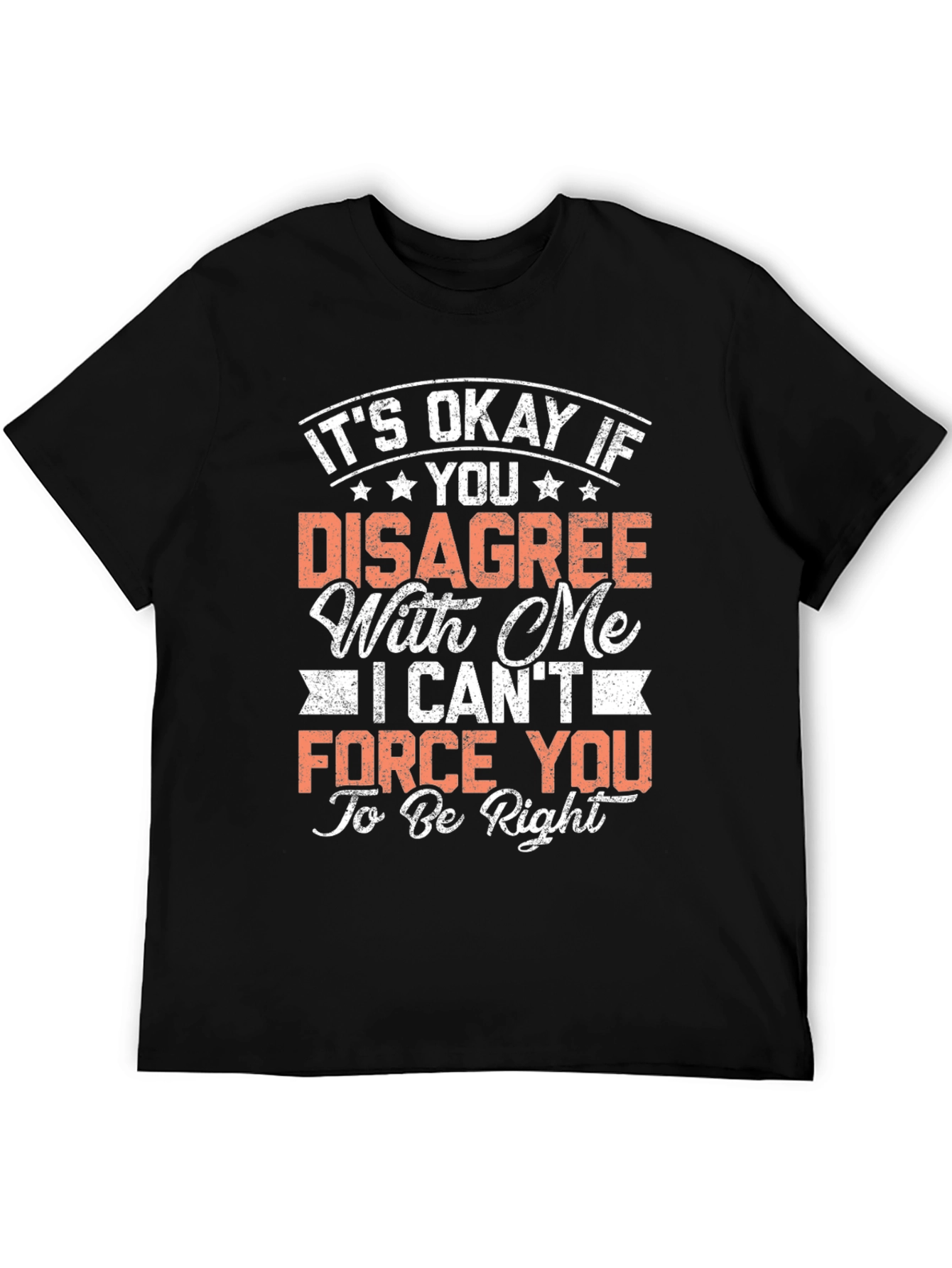 Funny Disagree T-Shirt - Its Okay To Be Wrong