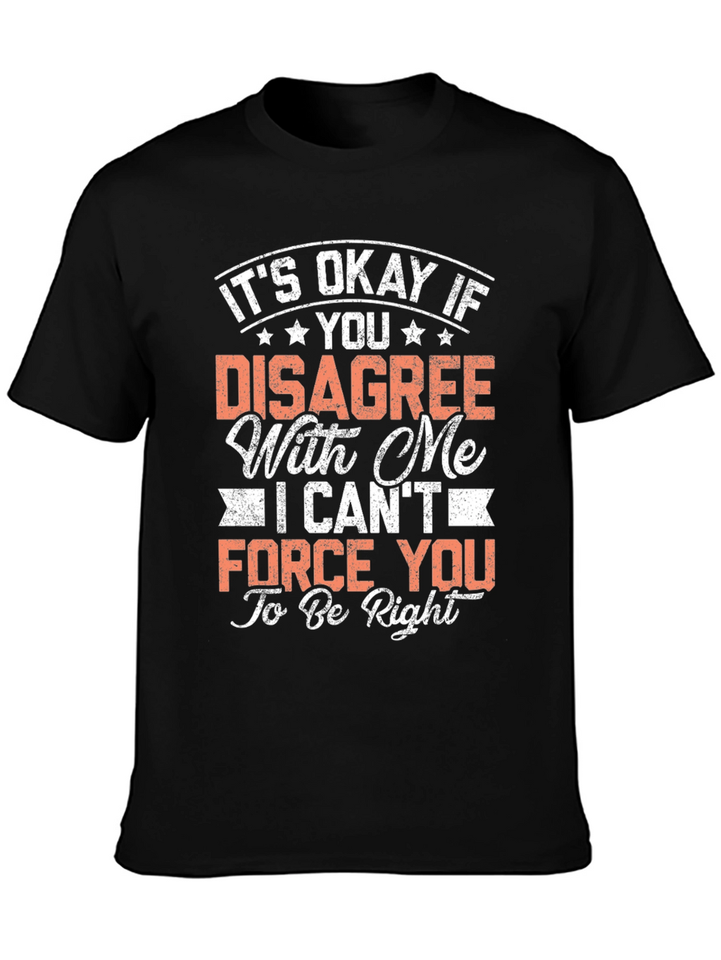 Funny Disagree T-Shirt - Its Okay To Be Wrong