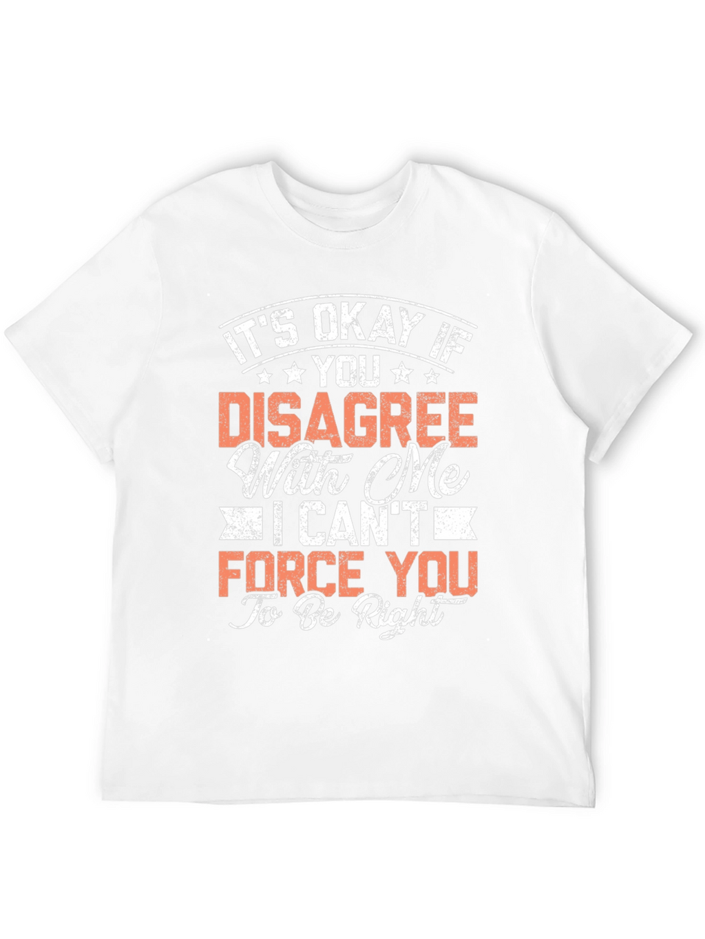 Funny Disagree T-Shirt - Its Okay To Be Wrong