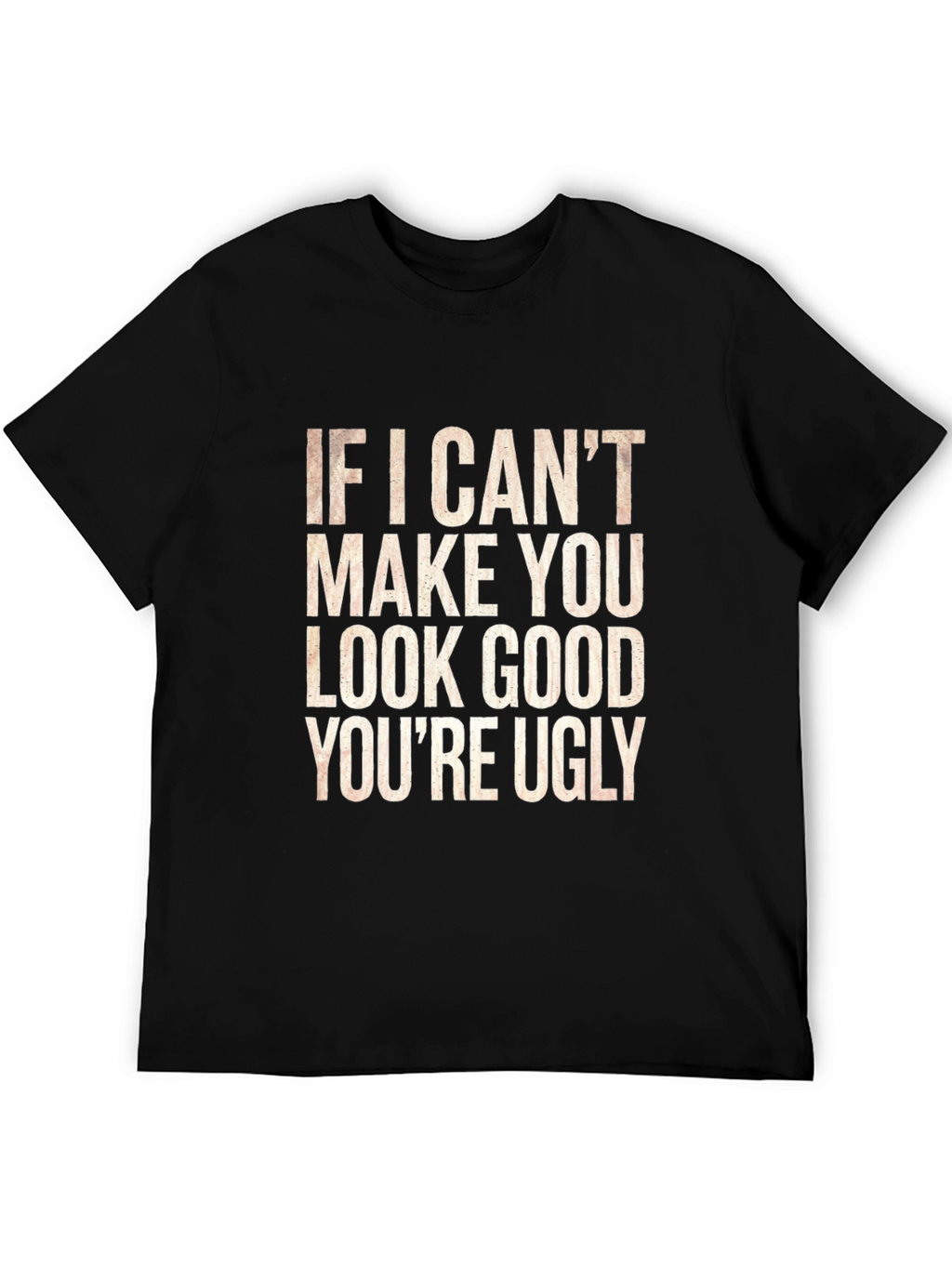 Funny Sarcastic Black Graphic Tee - Youre Ugly
