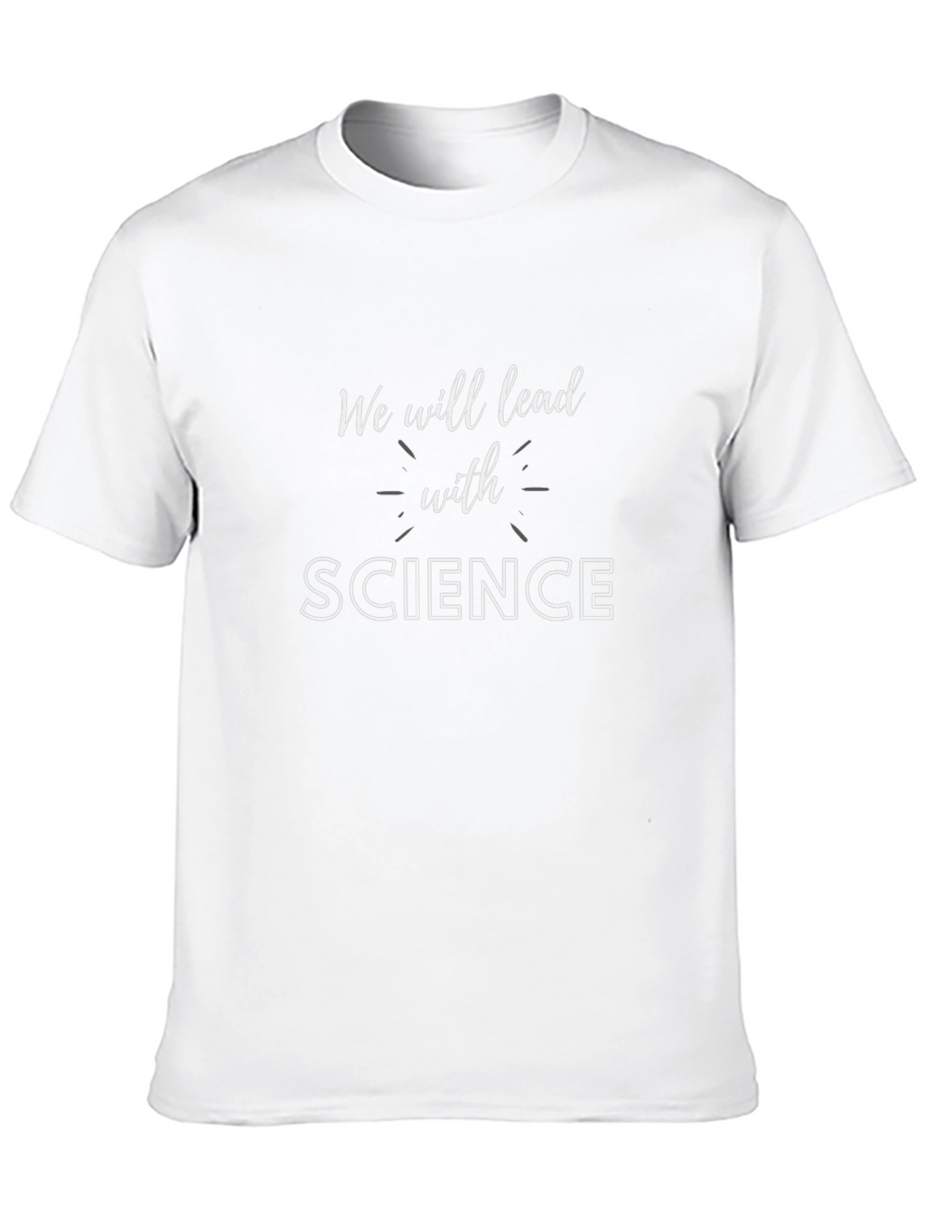 Science T-Shirt - We Will Lead With Science