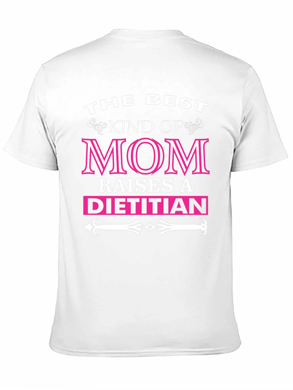 The Best Kind Of Mom Raises A Dietitian T-Shirt