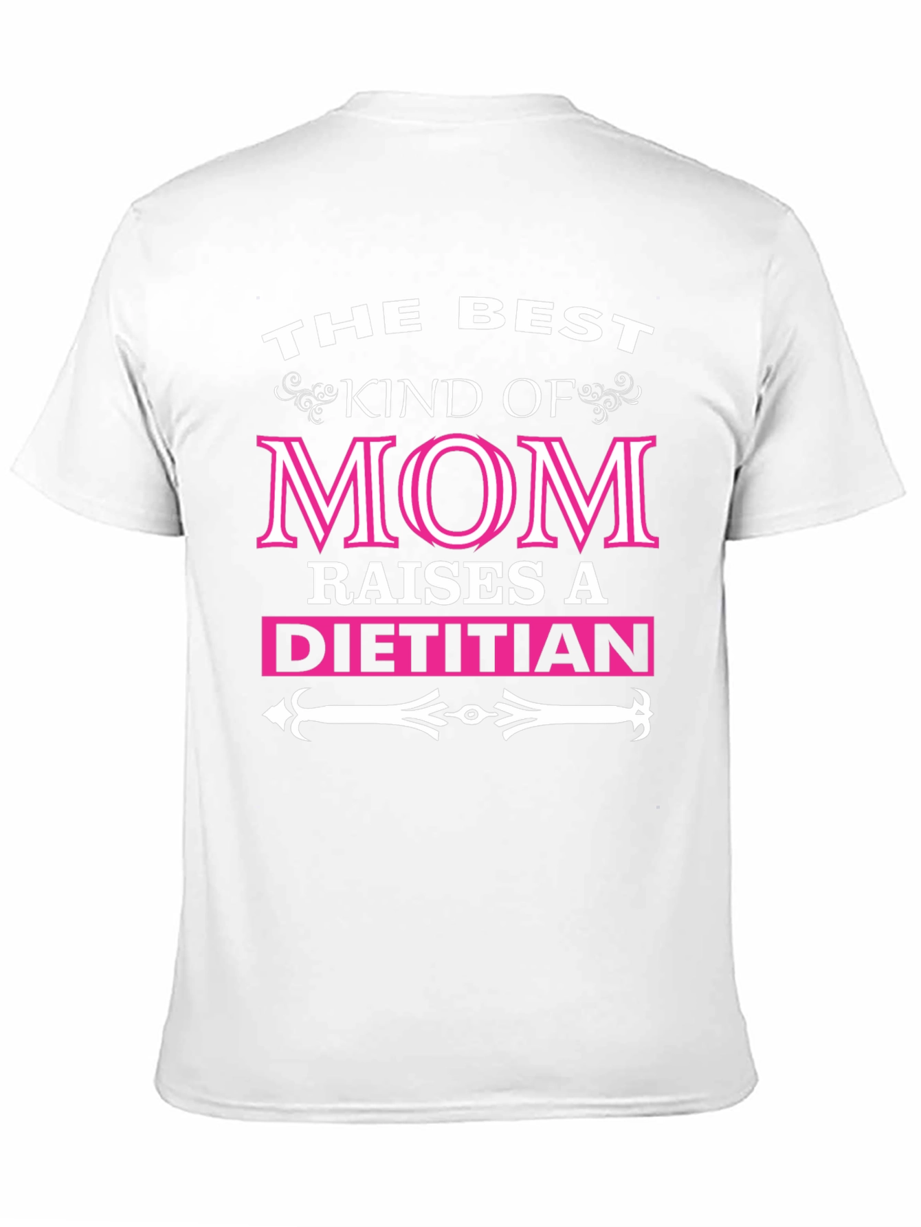 The Best Kind Of Mom Raises A Dietitian T-Shirt