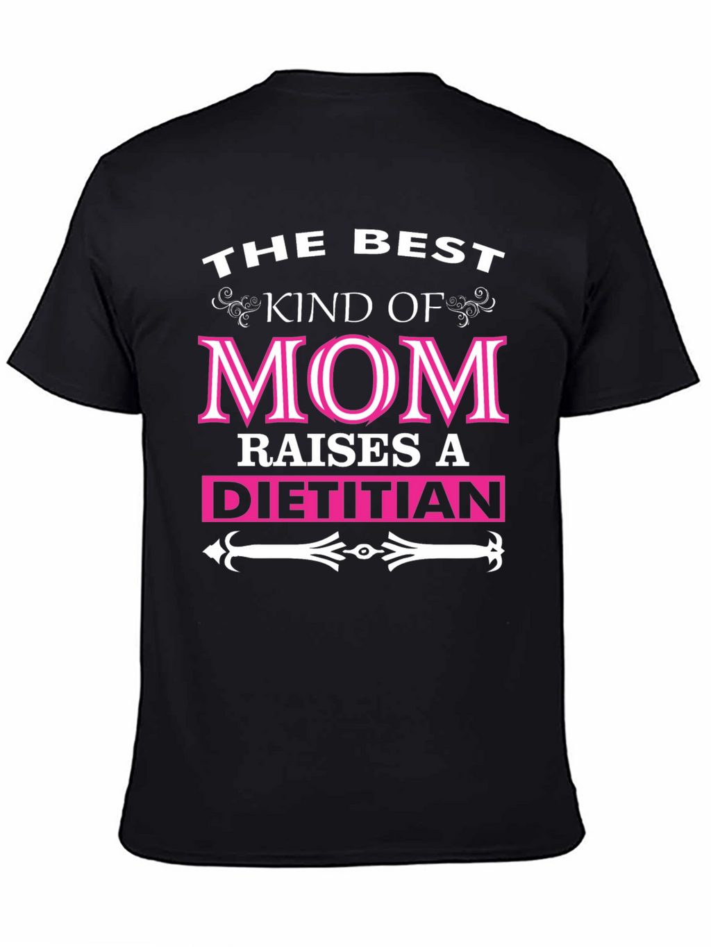 The Best Kind Of Mom Raises A Dietitian T-Shirt