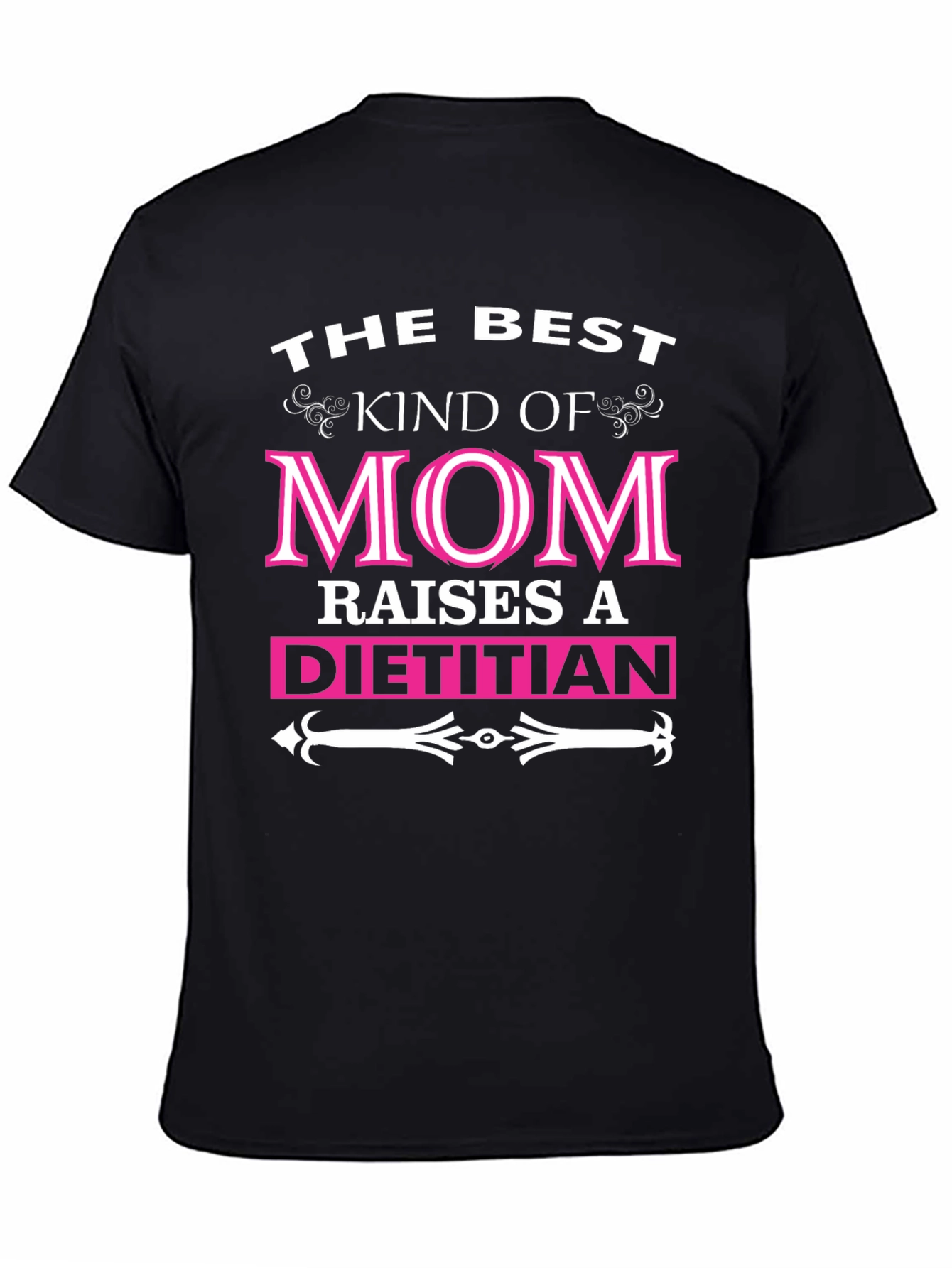 The Best Kind Of Mom Raises A Dietitian T-Shirt