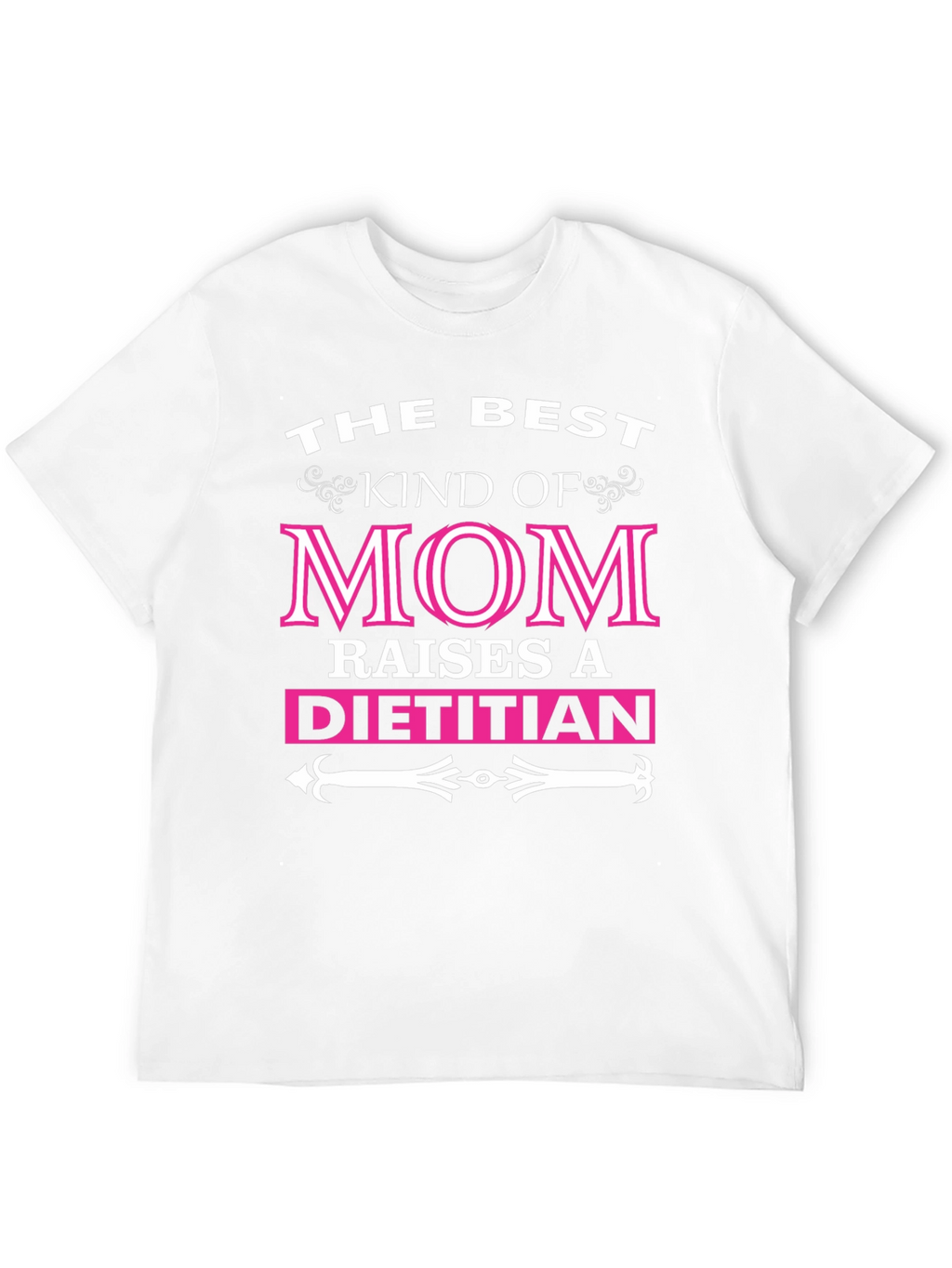 The Best Kind Of Mom Raises A Dietitian T-Shirt