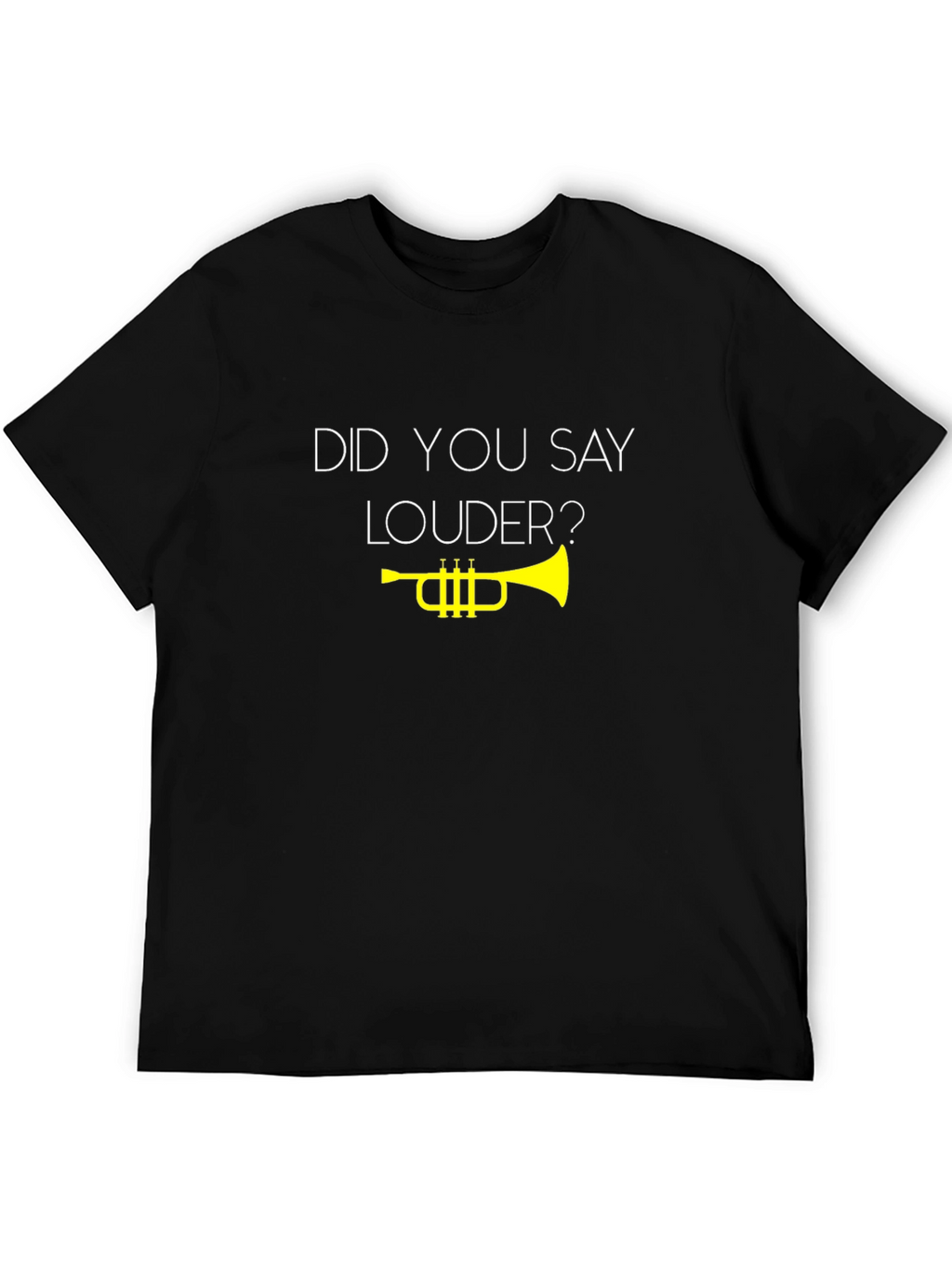 Did You Say Louder? T-Shirt