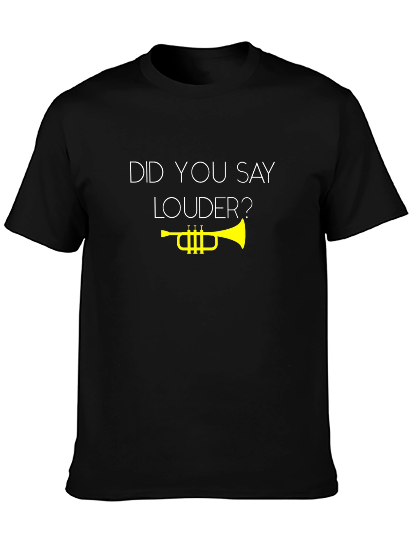 Did You Say Louder? T-Shirt
