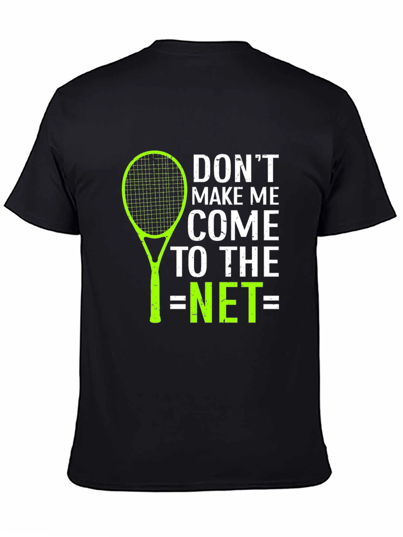 Tennis Lover Graphic T-Shirt - Dont Make Me Come To The Net