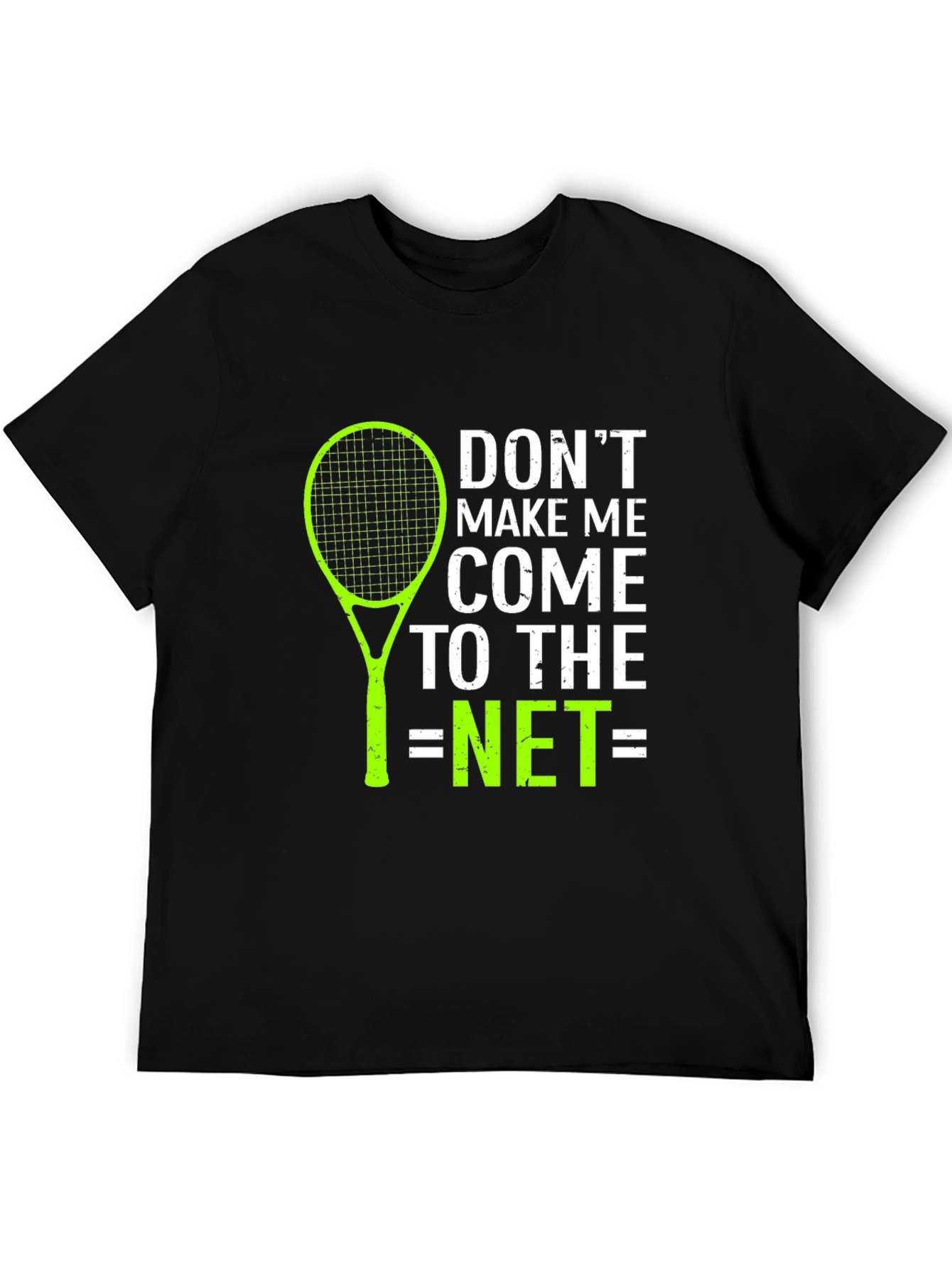 Tennis Lover Graphic T-Shirt - Dont Make Me Come To The Net
