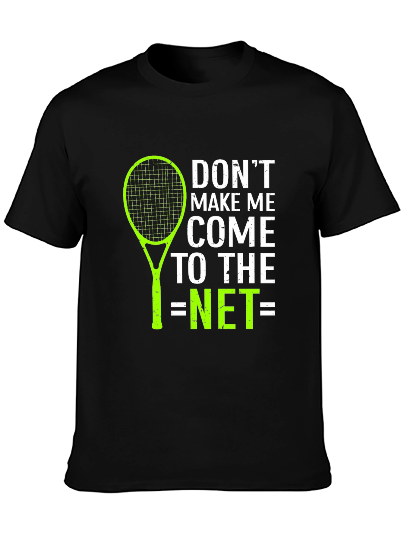 Tennis Lover Graphic T-Shirt - Dont Make Me Come To The Net
