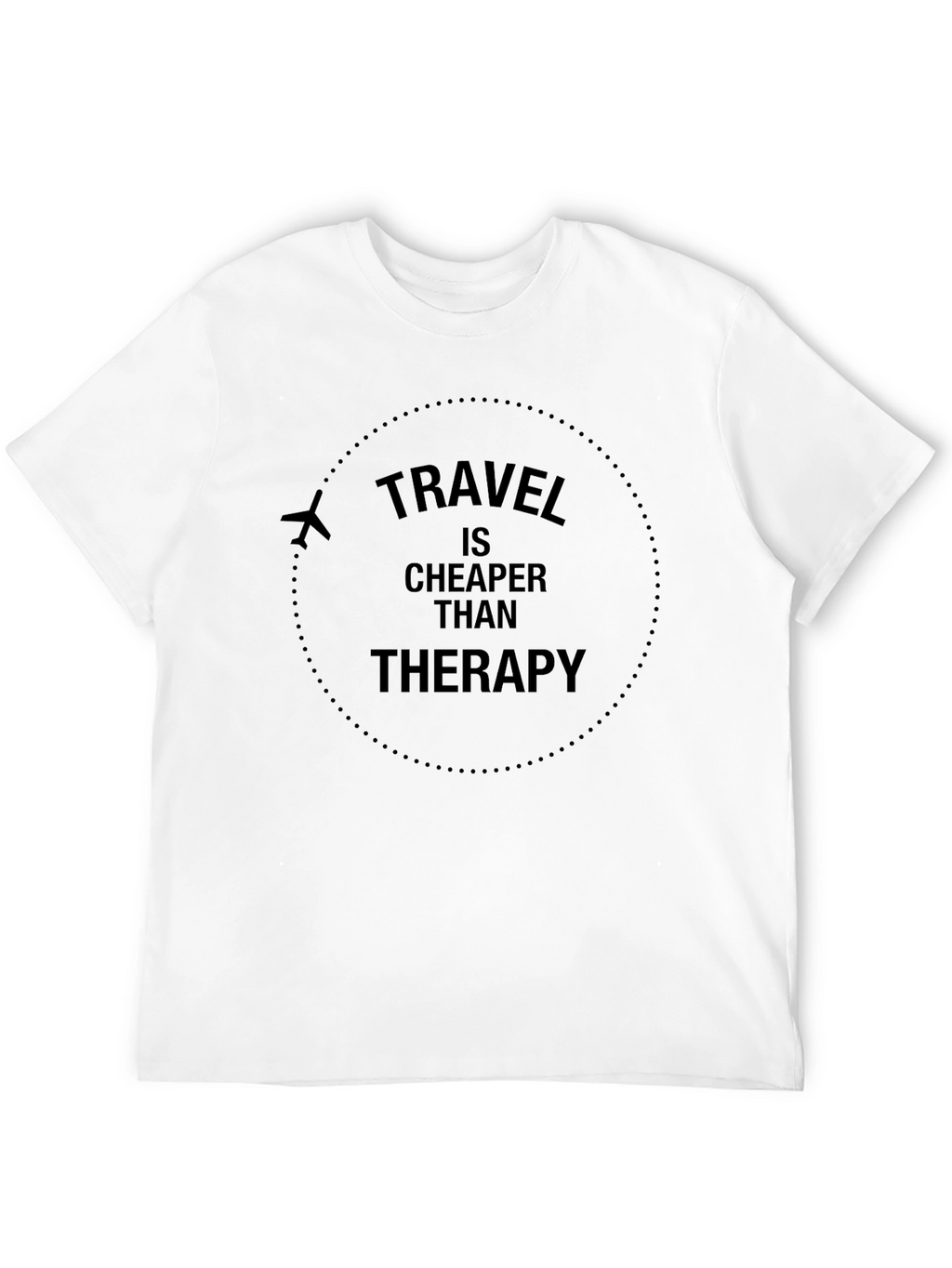 Travel is Cheaper Than Therapy Black T-Shirt