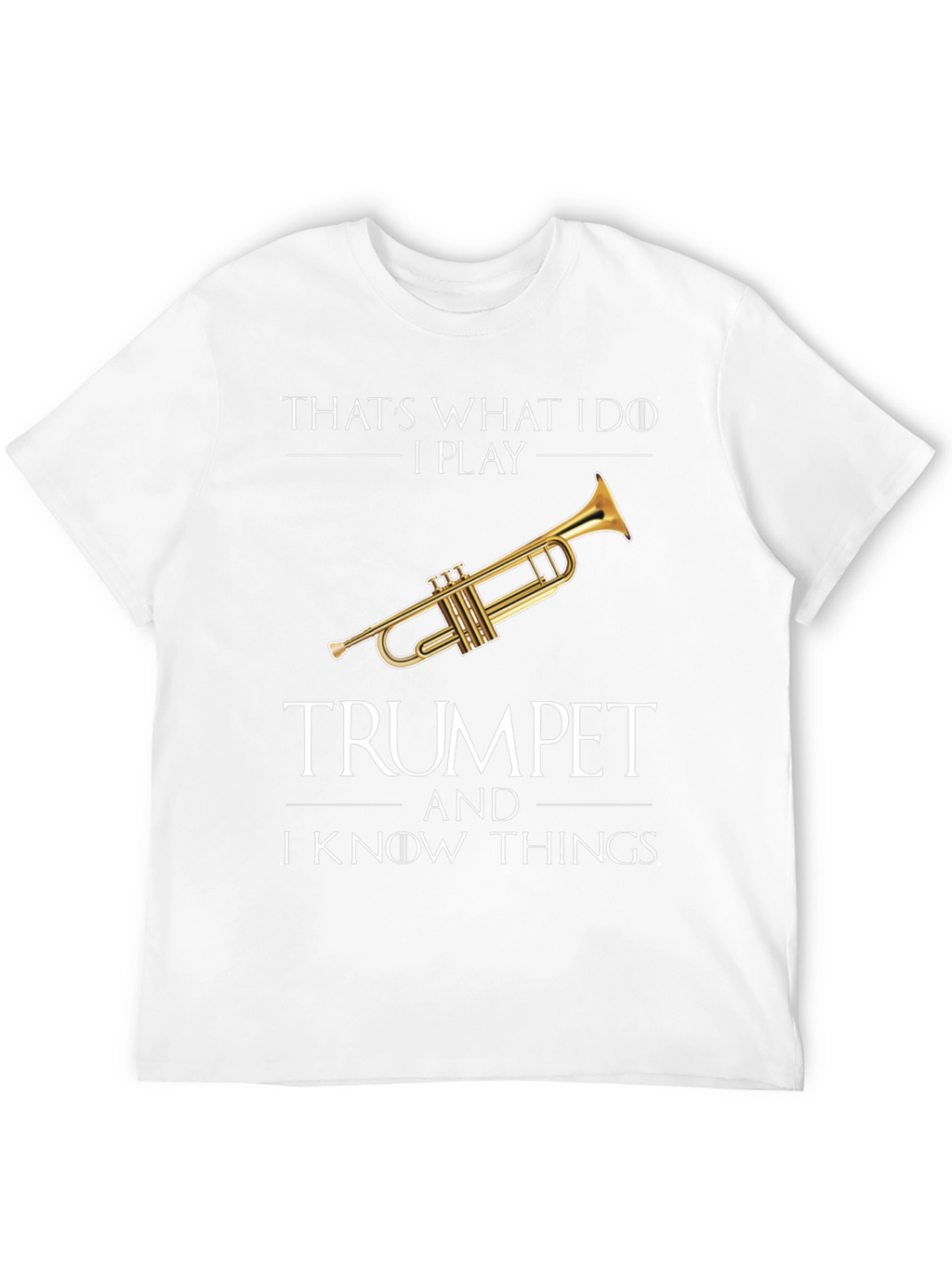 Trumpet Player T-Shirt - I Know Things