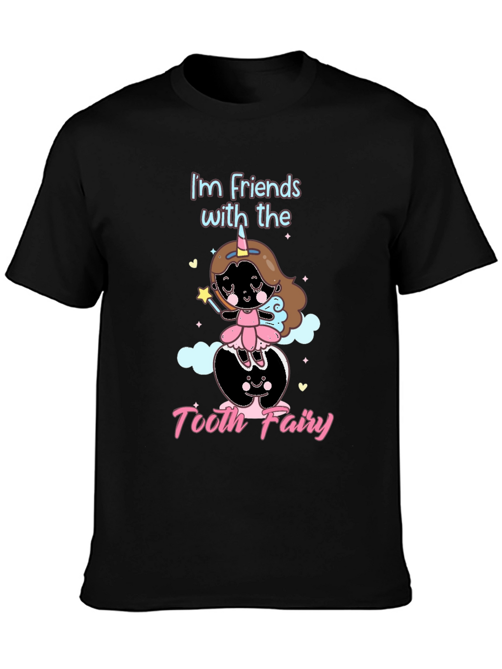 Im Friends with the Tooth Fairy Black T-Shirt