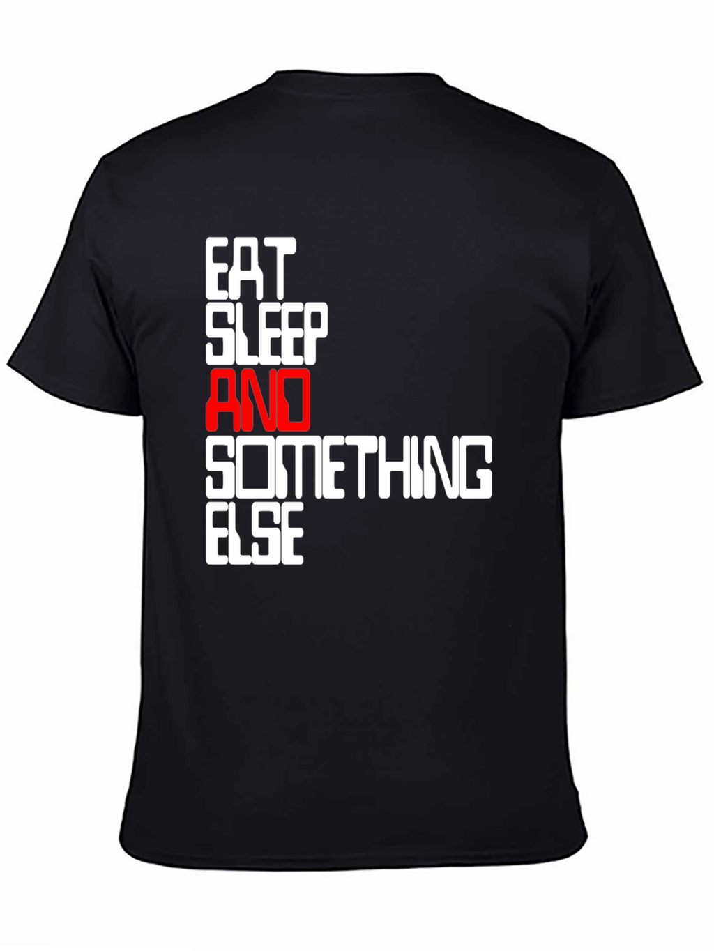 Eat Sleep And Something Else Black T-Shirt