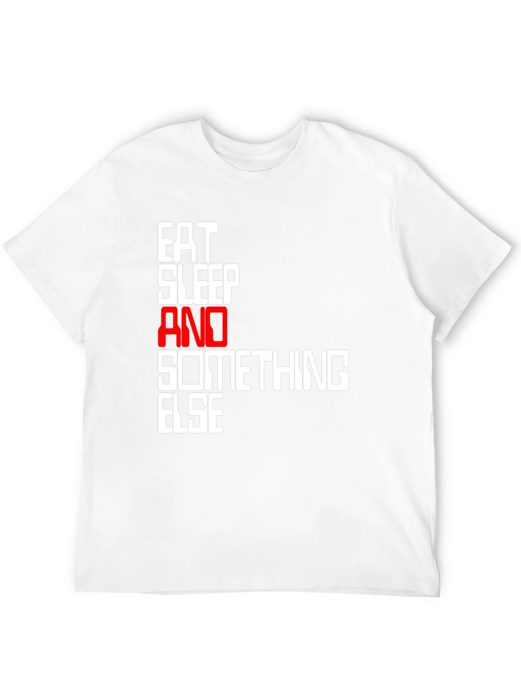 Eat Sleep And Something Else Black T-Shirt