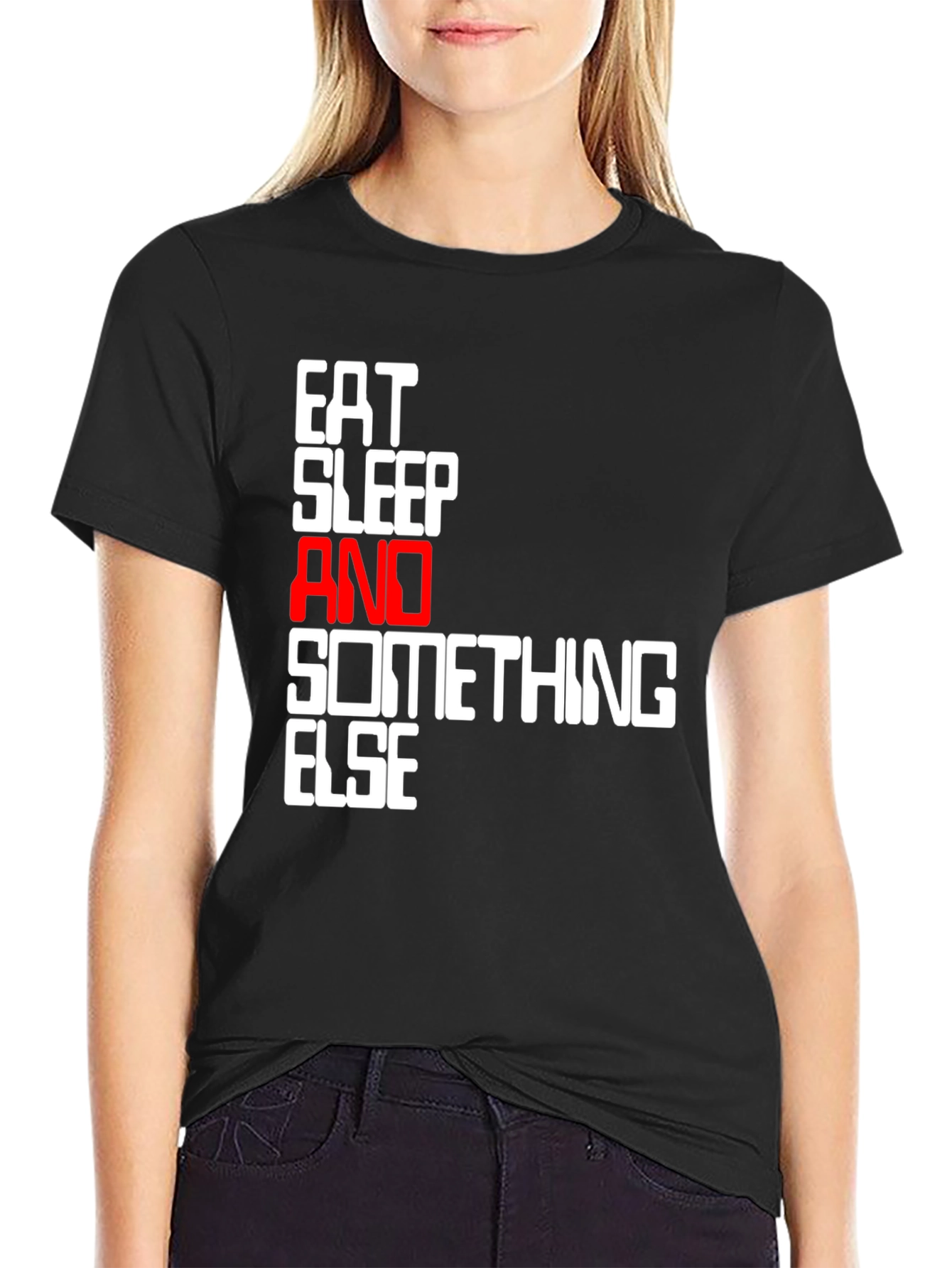 Eat Sleep And Something Else Black T-Shirt