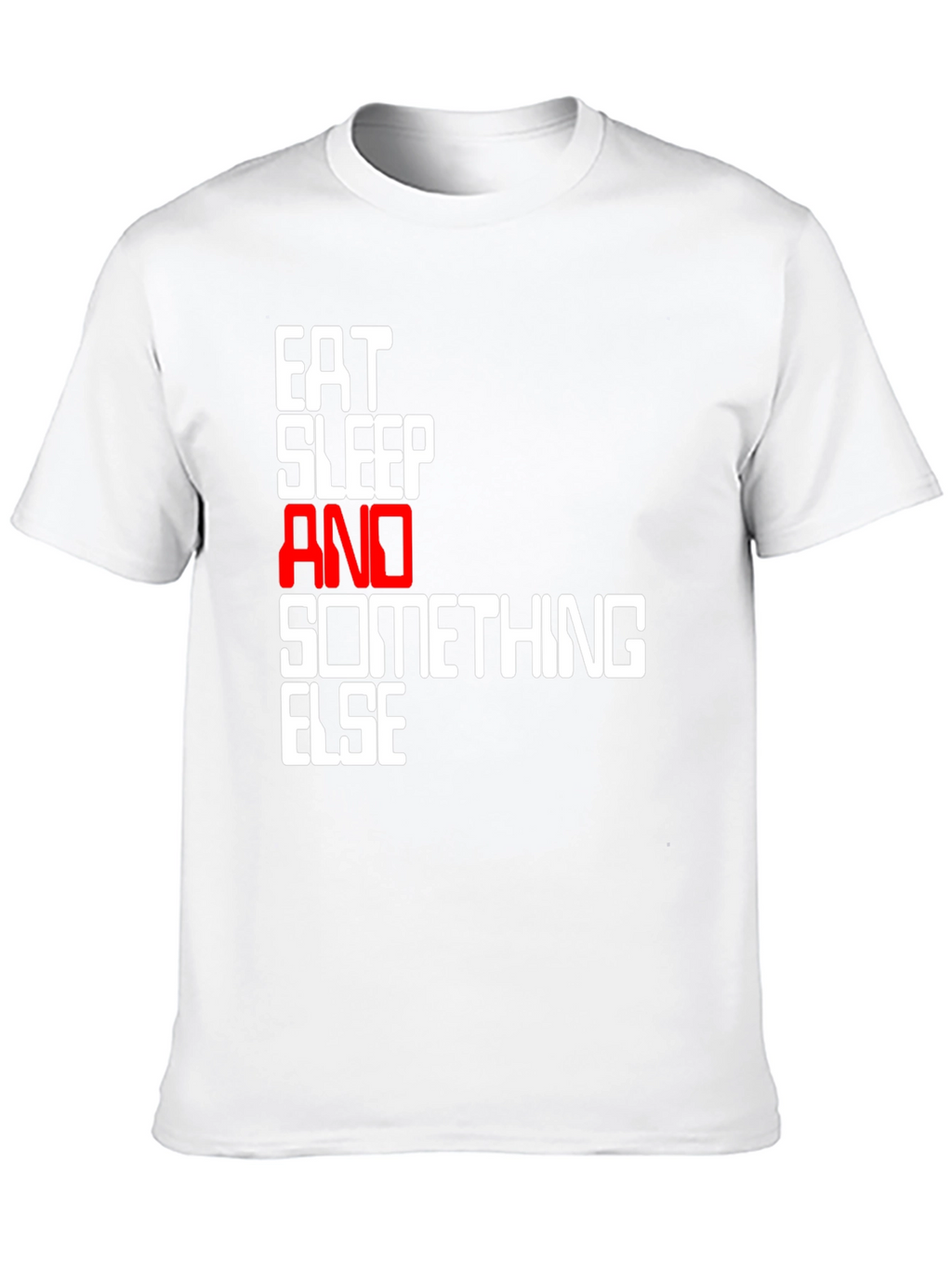 Eat Sleep And Something Else Black T-Shirt