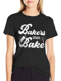 Bakers Gonna Bake Black T-Shirt
