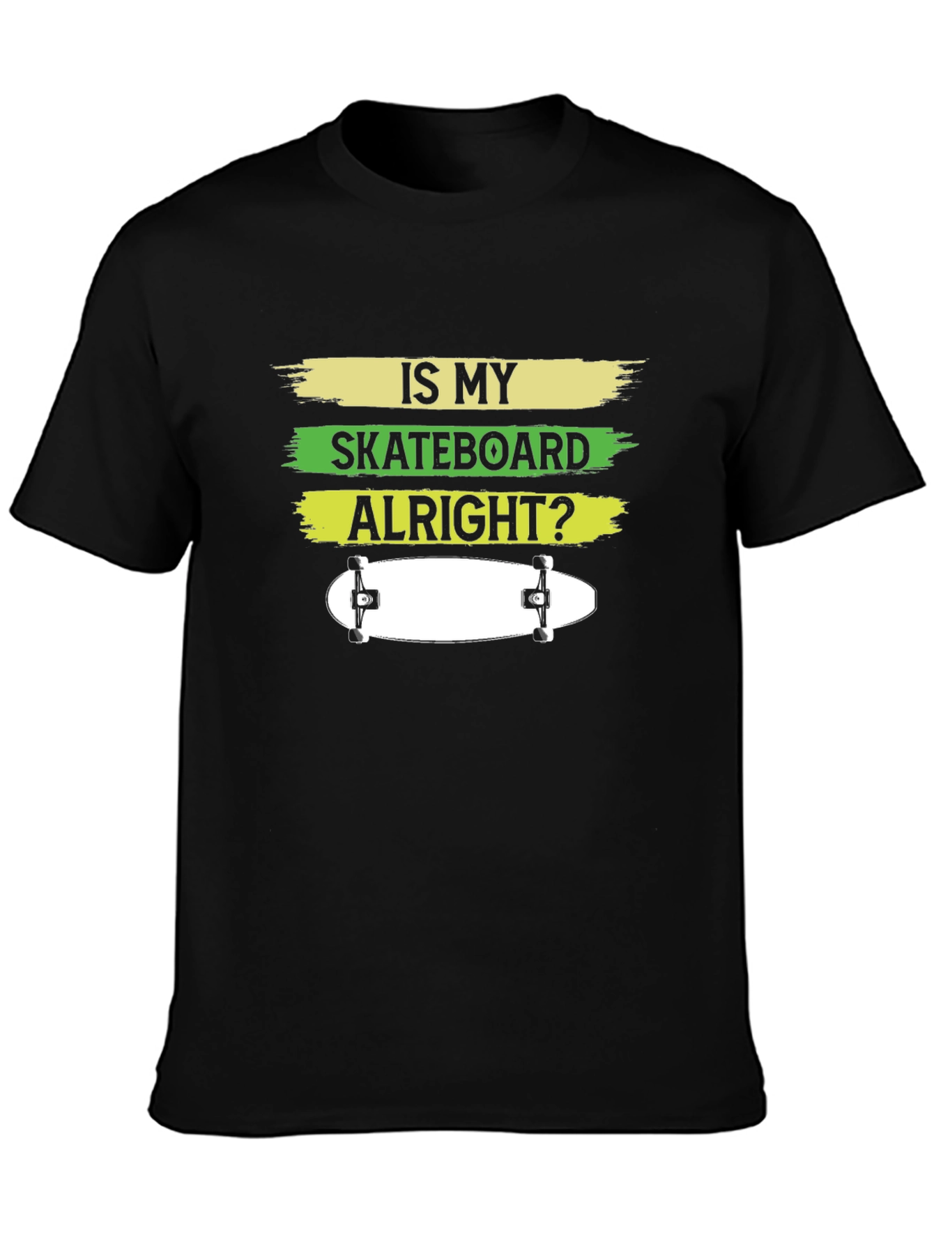 Is My Skateboard Alright? Graphic T-Shirt