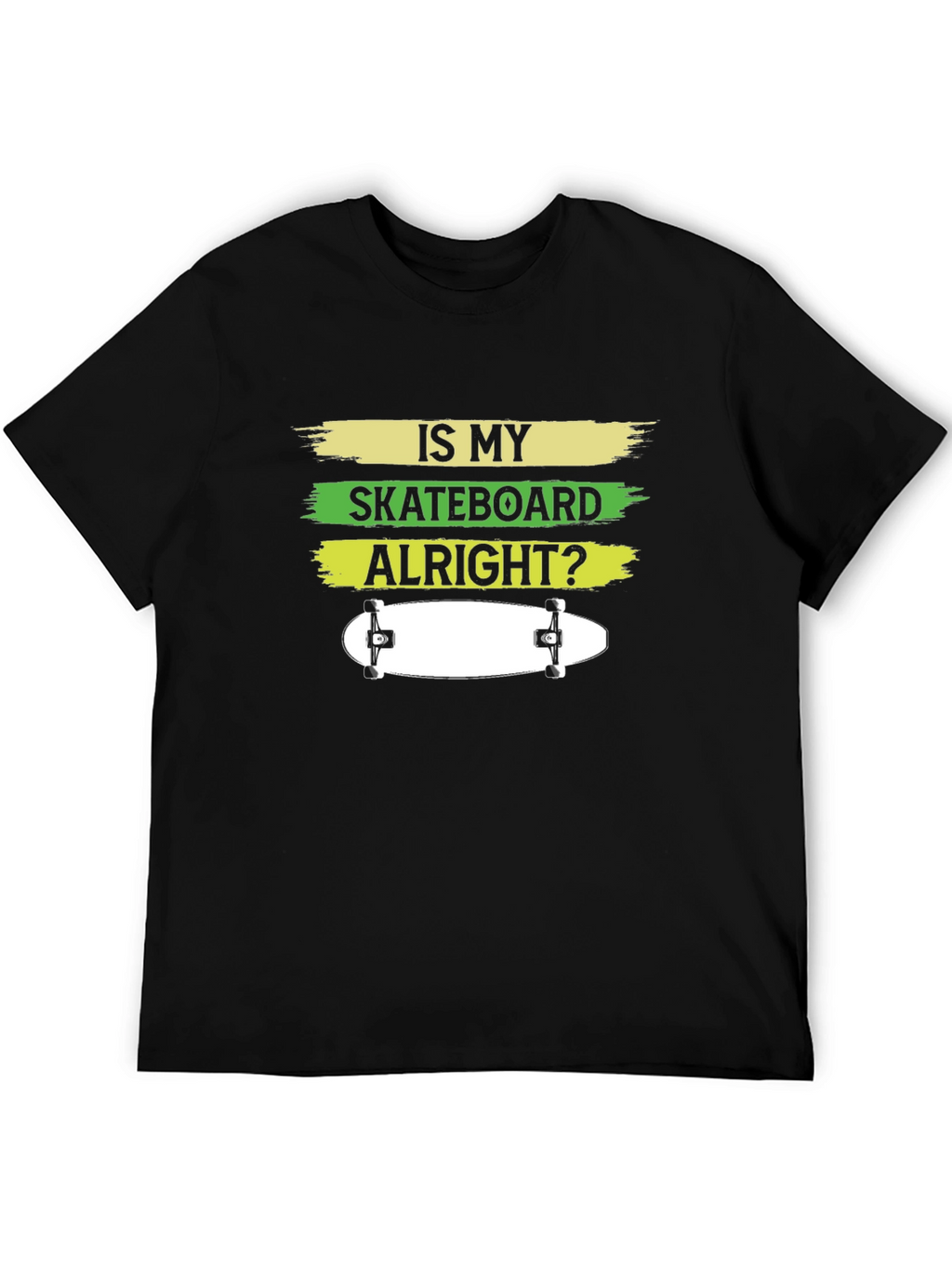 Is My Skateboard Alright? Graphic T-Shirt
