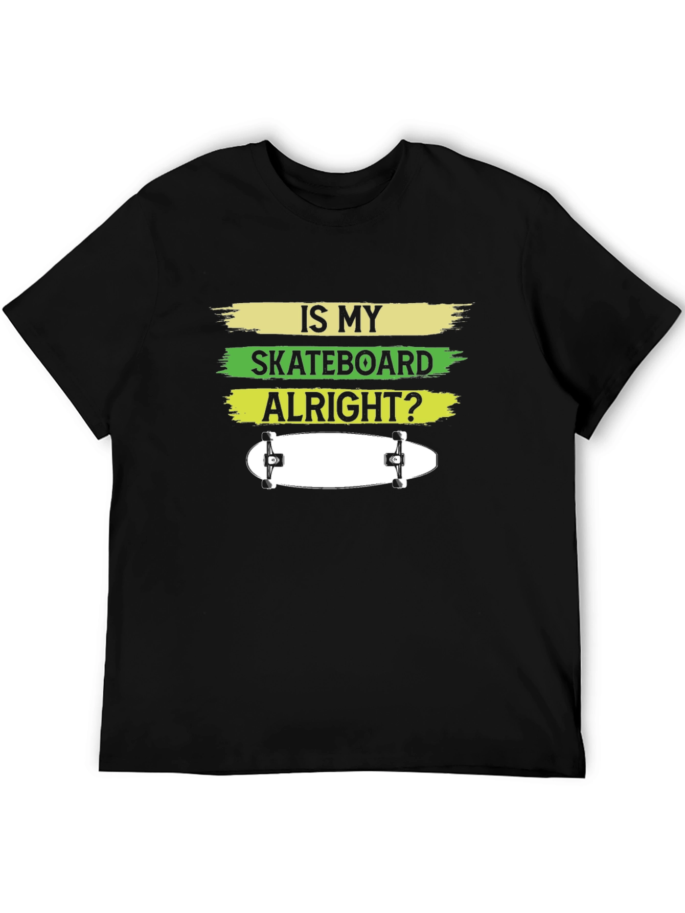Is My Skateboard Alright? Graphic T-Shirt