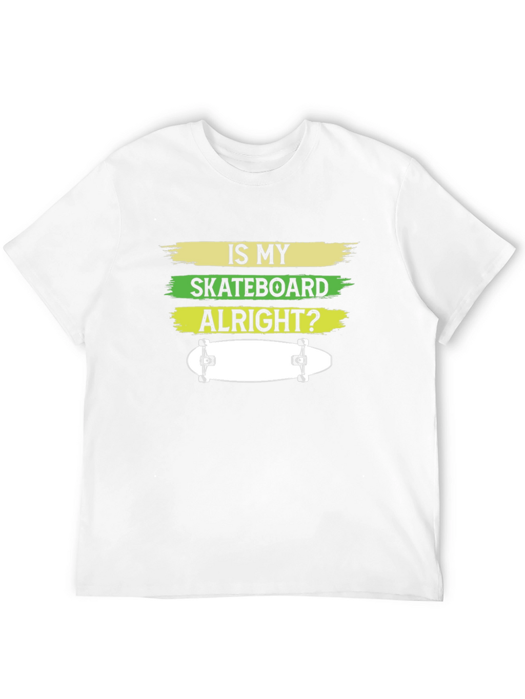 Is My Skateboard Alright? Graphic T-Shirt
