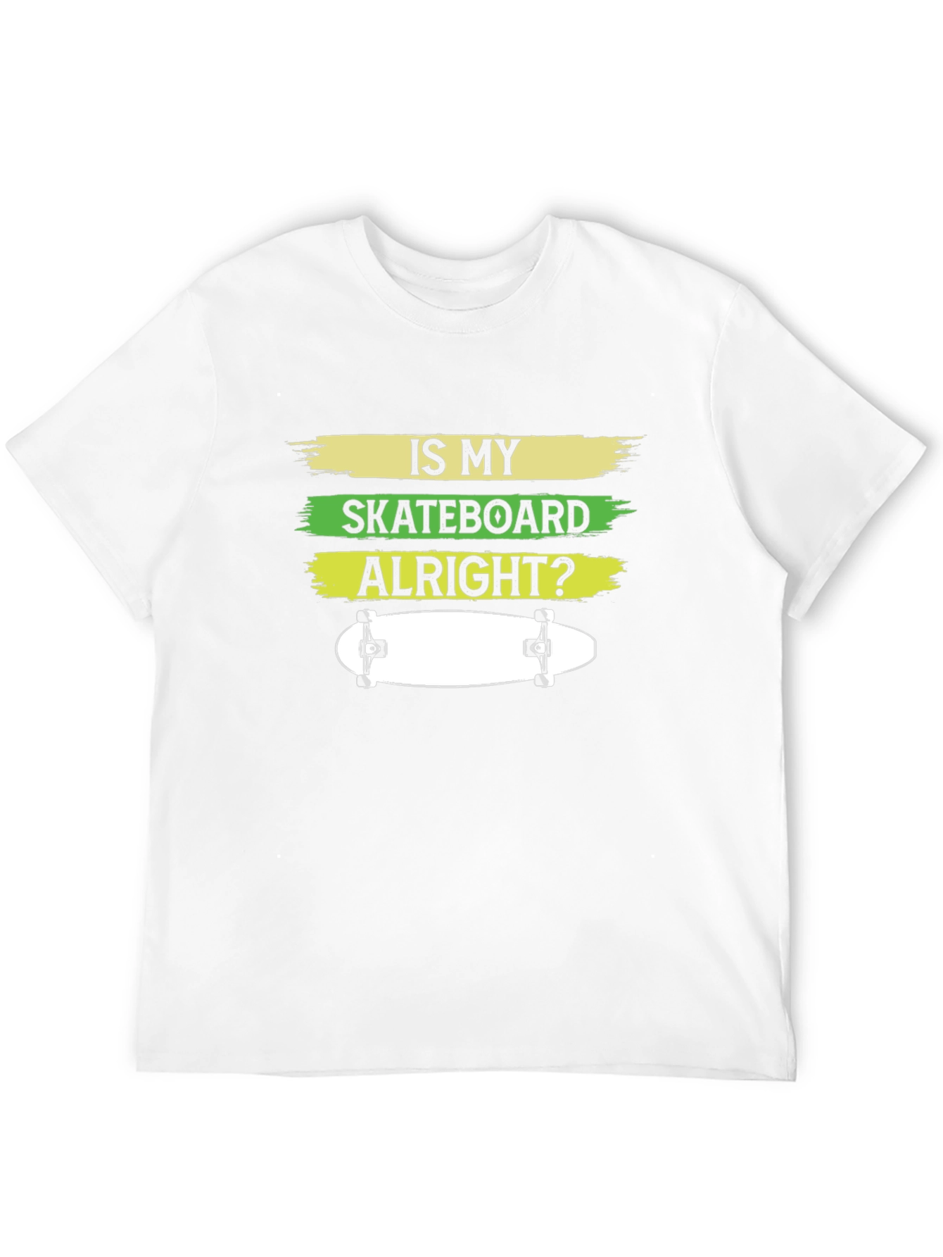 Is My Skateboard Alright? Graphic T-Shirt