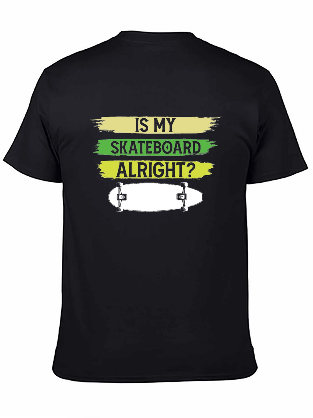 Is My Skateboard Alright? Graphic T-Shirt