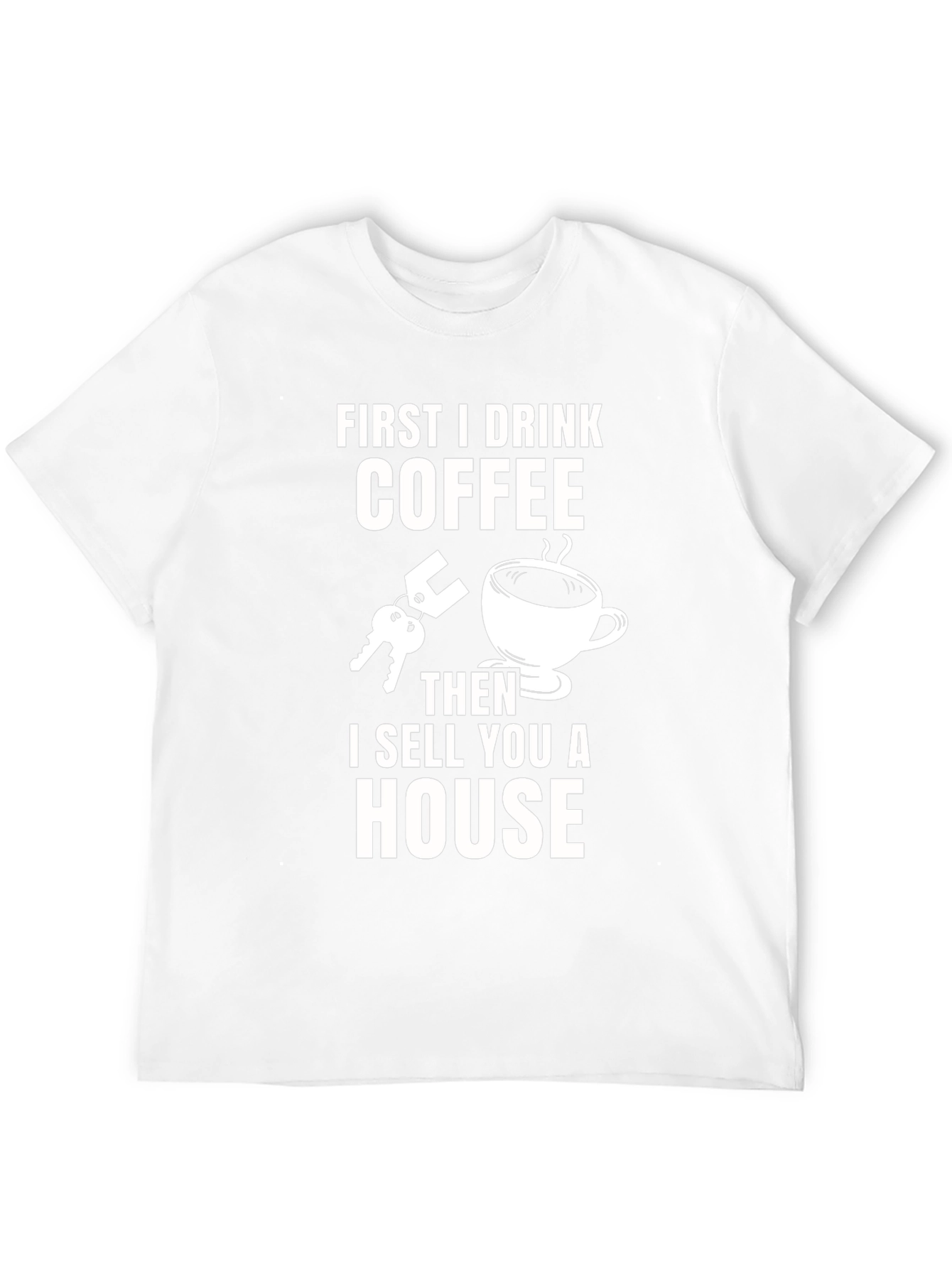 Coffee First T-Shirt - Real Estate Humor Tee
