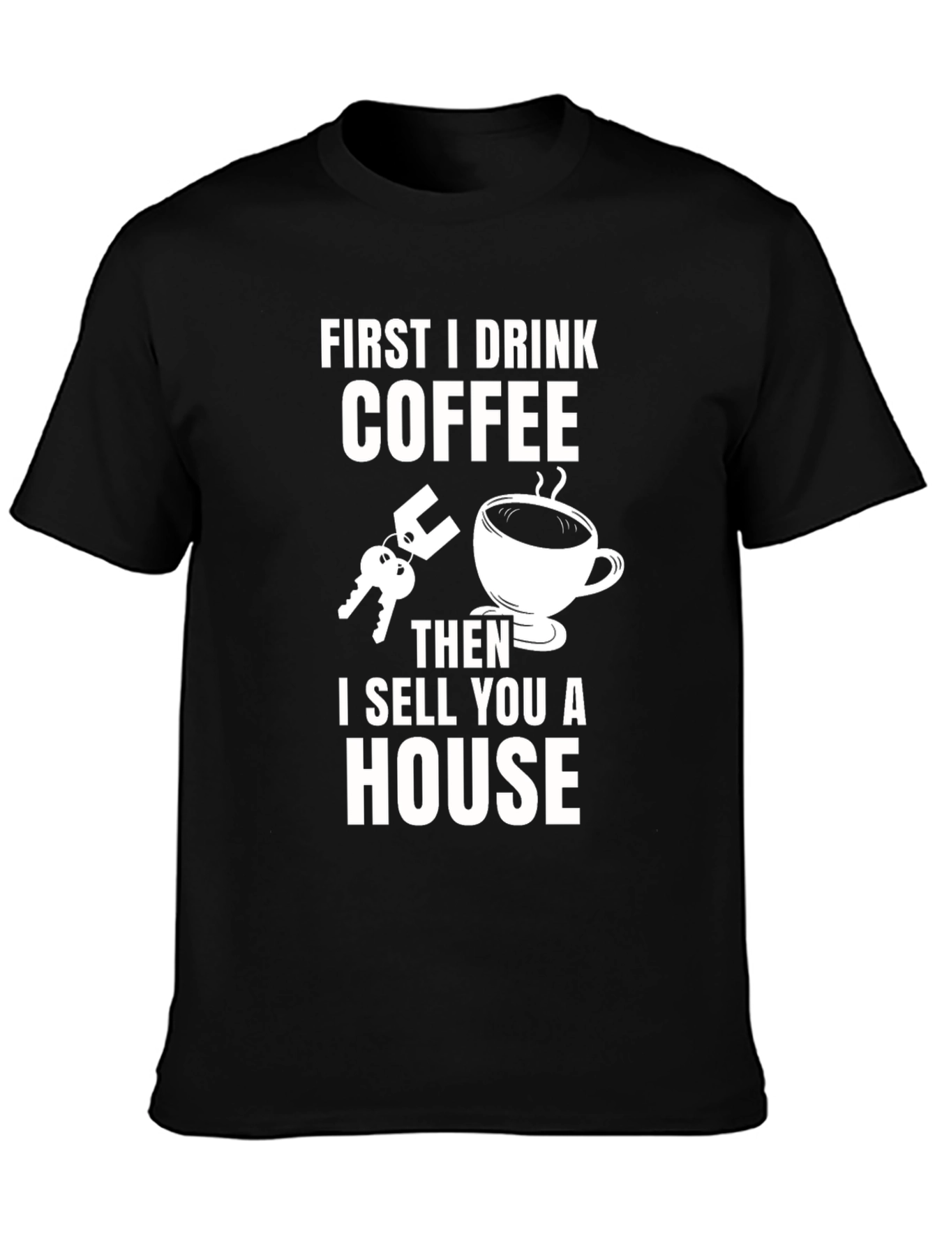 Coffee First T-Shirt - Real Estate Humor Tee