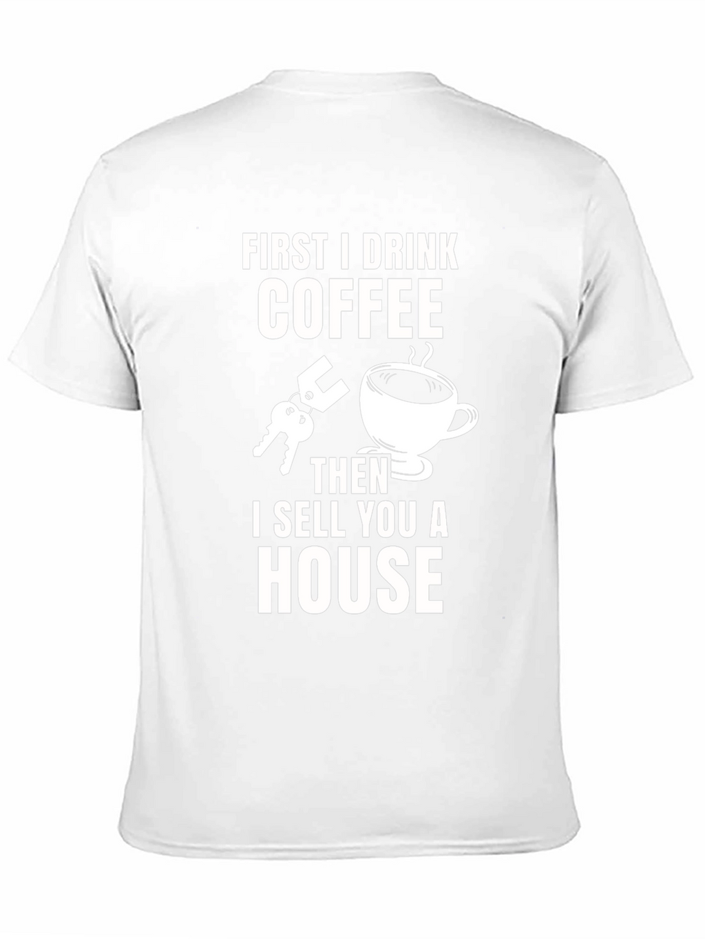 Coffee First T-Shirt - Real Estate Humor Tee