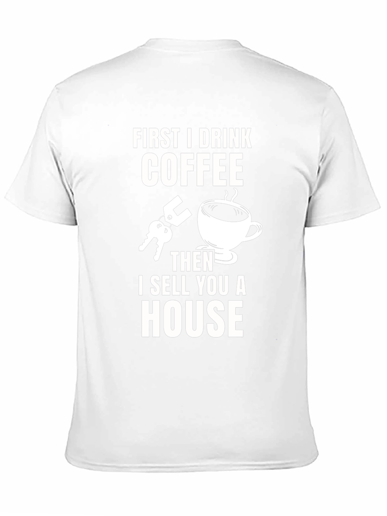 Coffee First T-Shirt - Real Estate Humor Tee