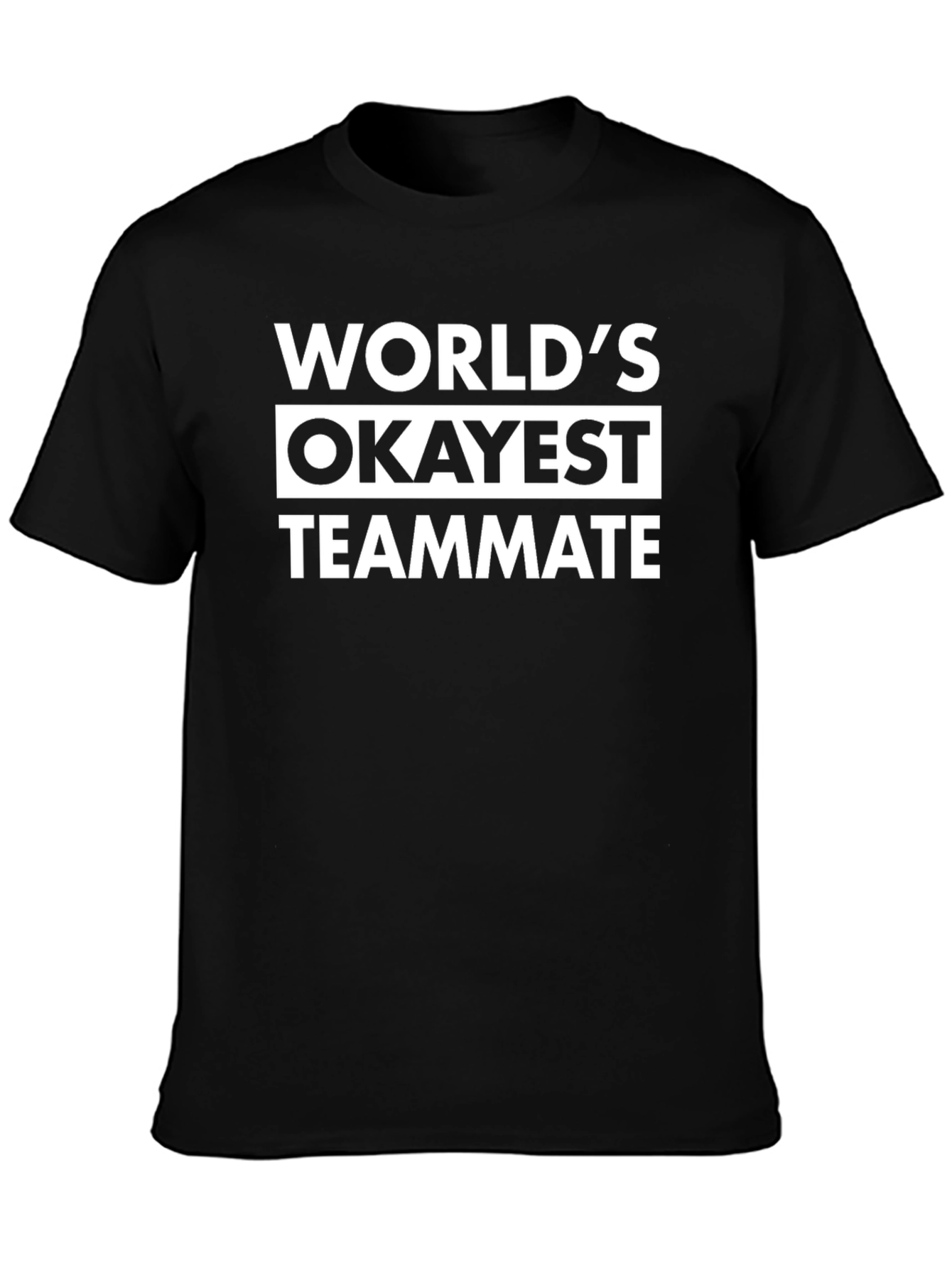 Worlds Okayest Teammate T-Shirt - Funny Novelty Tee