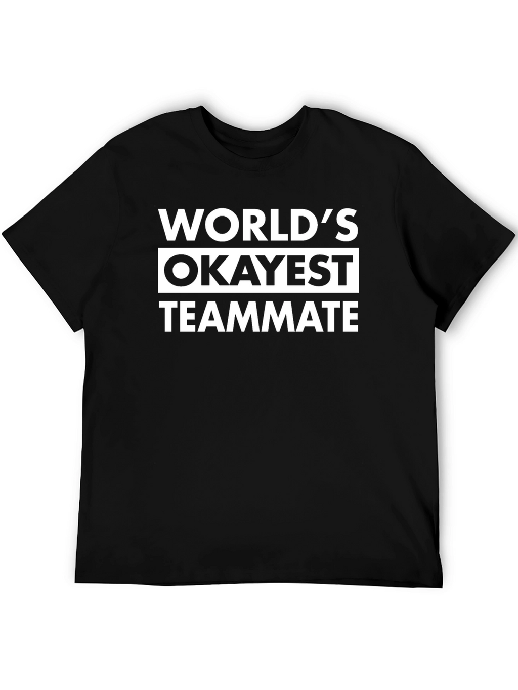 Worlds Okayest Teammate T-Shirt - Funny Novelty Tee
