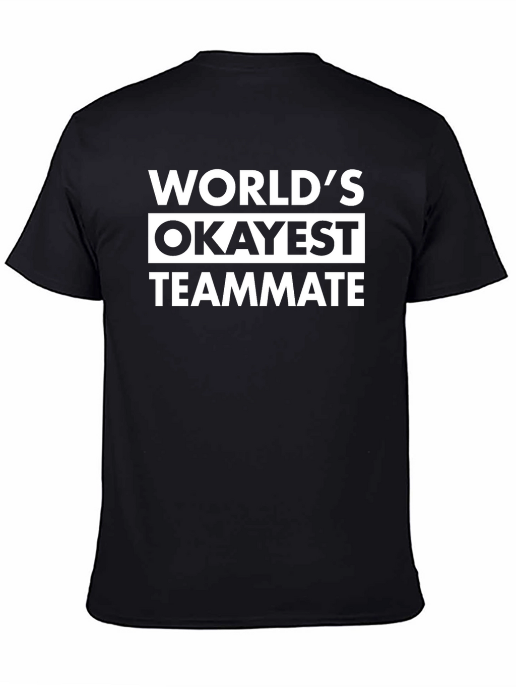 Worlds Okayest Teammate T-Shirt - Funny Novelty Tee