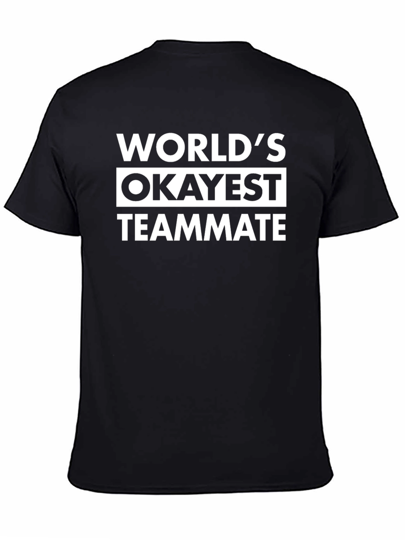Worlds Okayest Teammate T-Shirt - Funny Novelty Tee