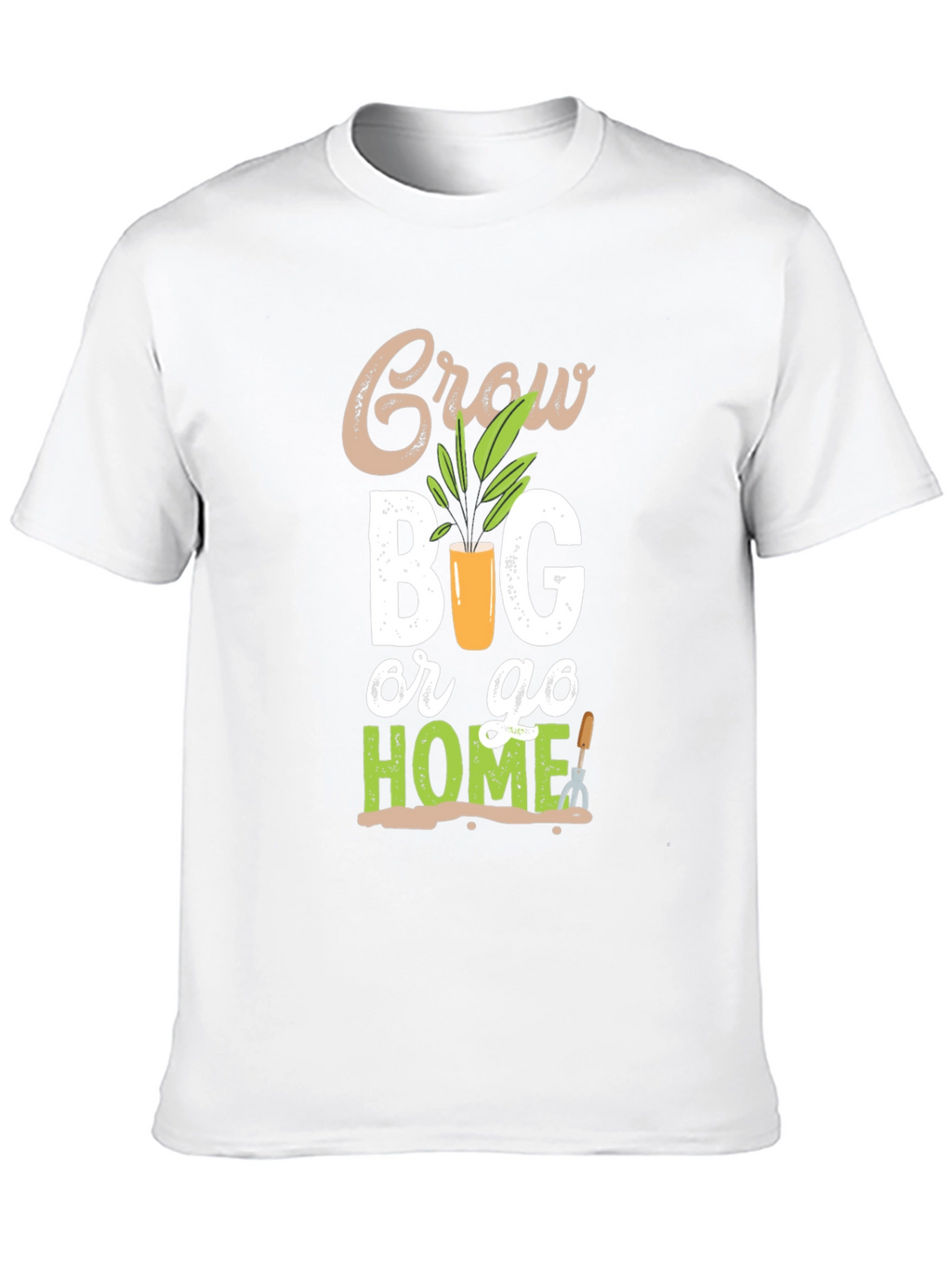 Grow Big or Go Home Gardening T-Shirt