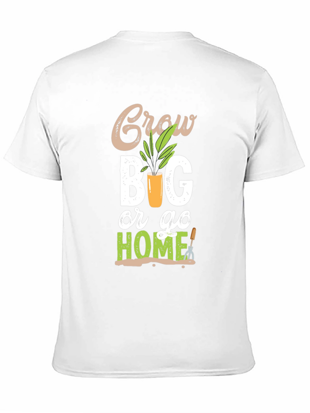 Grow Big or Go Home Gardening T-Shirt