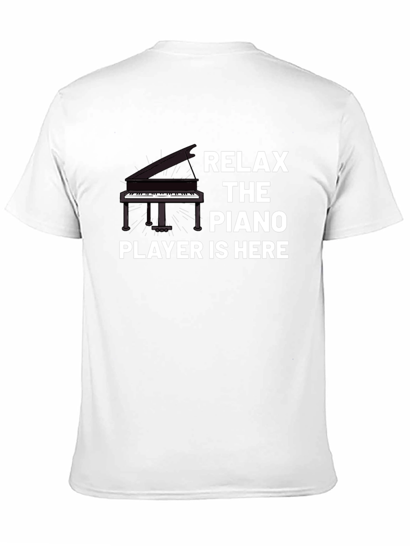 Relax the Piano Player is Here T-Shirt