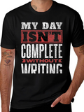 Writers Tee: My Day Isnt Complete Without Writing