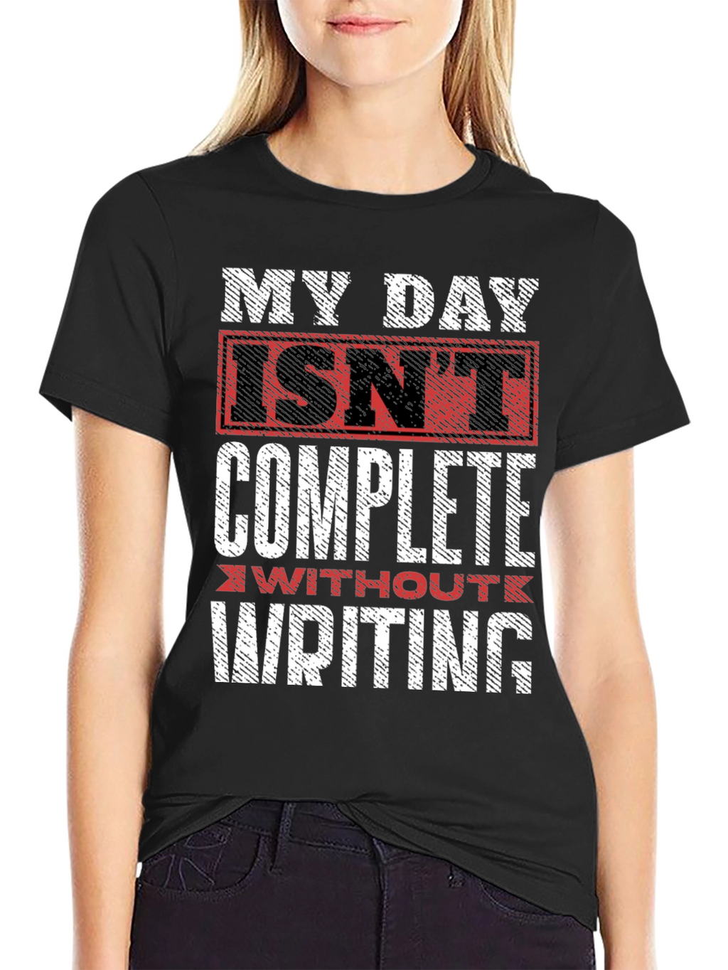 Writers Tee: My Day Isnt Complete Without Writing