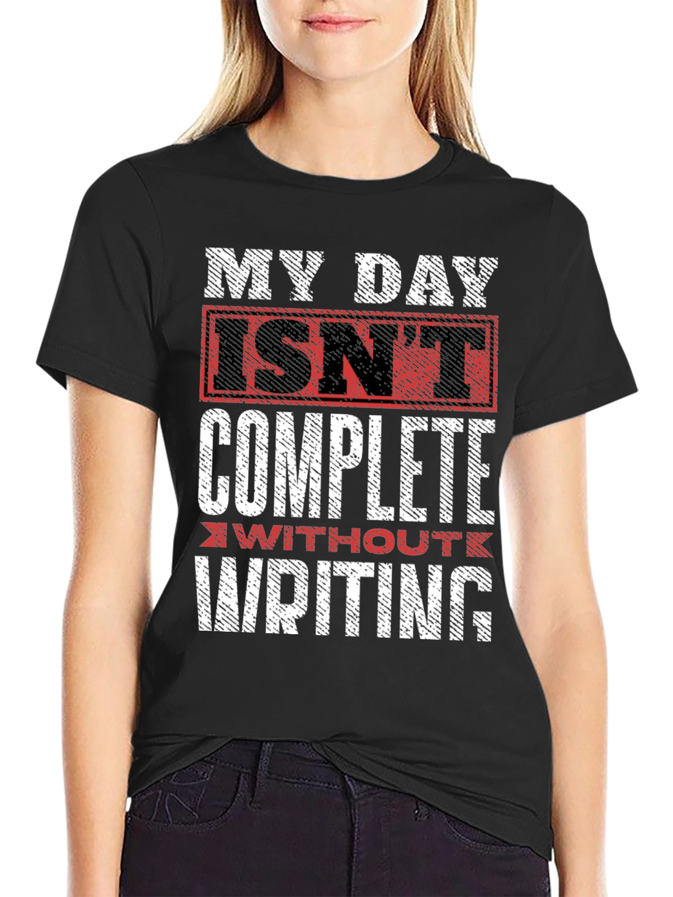 Writers Tee: My Day Isnt Complete Without Writing