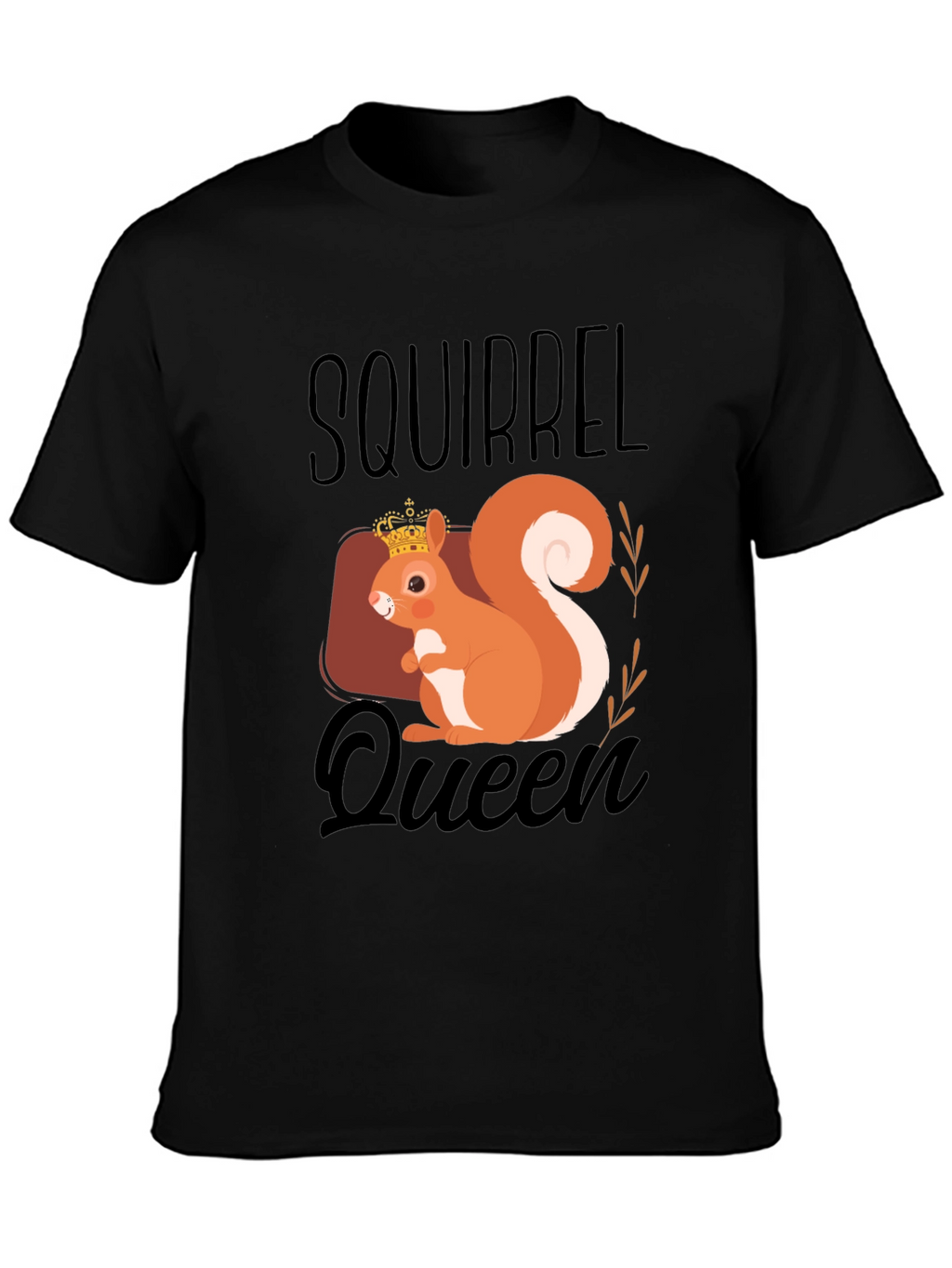 Squirrel Queen T-Shirt - Cute Animal Graphic Tee