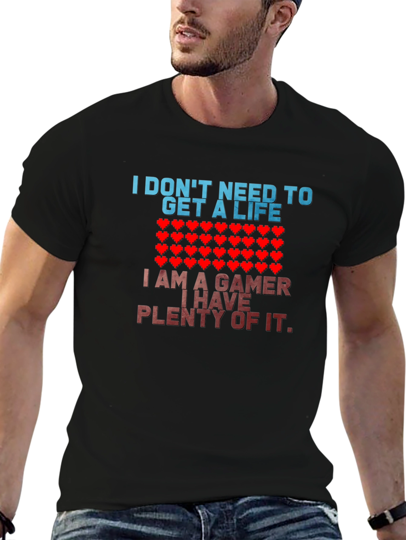Gamer T-Shirt - I Dont Need a Life