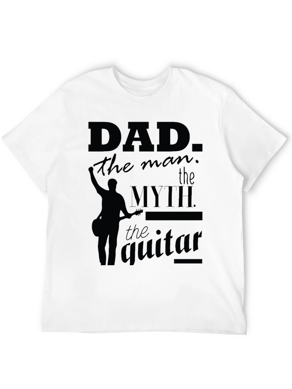 Dad: The Man The Myth The Guitar T-Shirt