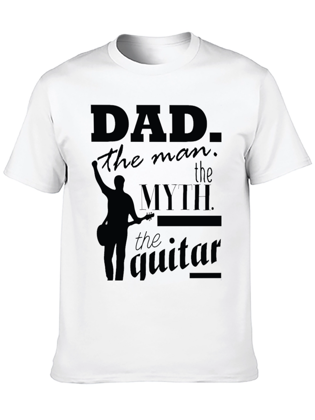 Dad: The Man The Myth The Guitar T-Shirt