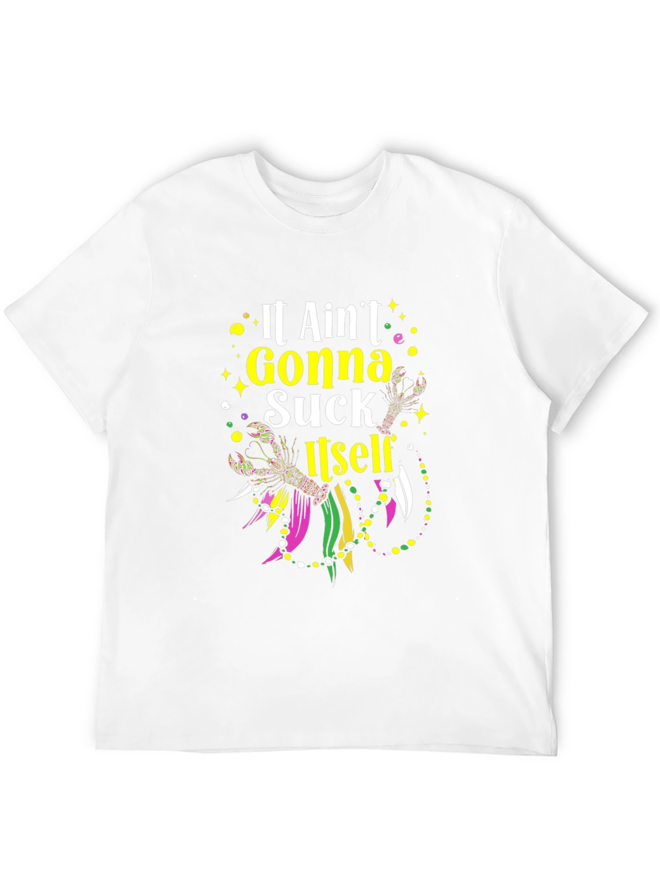 Mardi Gras T-Shirt - It Aint Gonna Suck Itself
