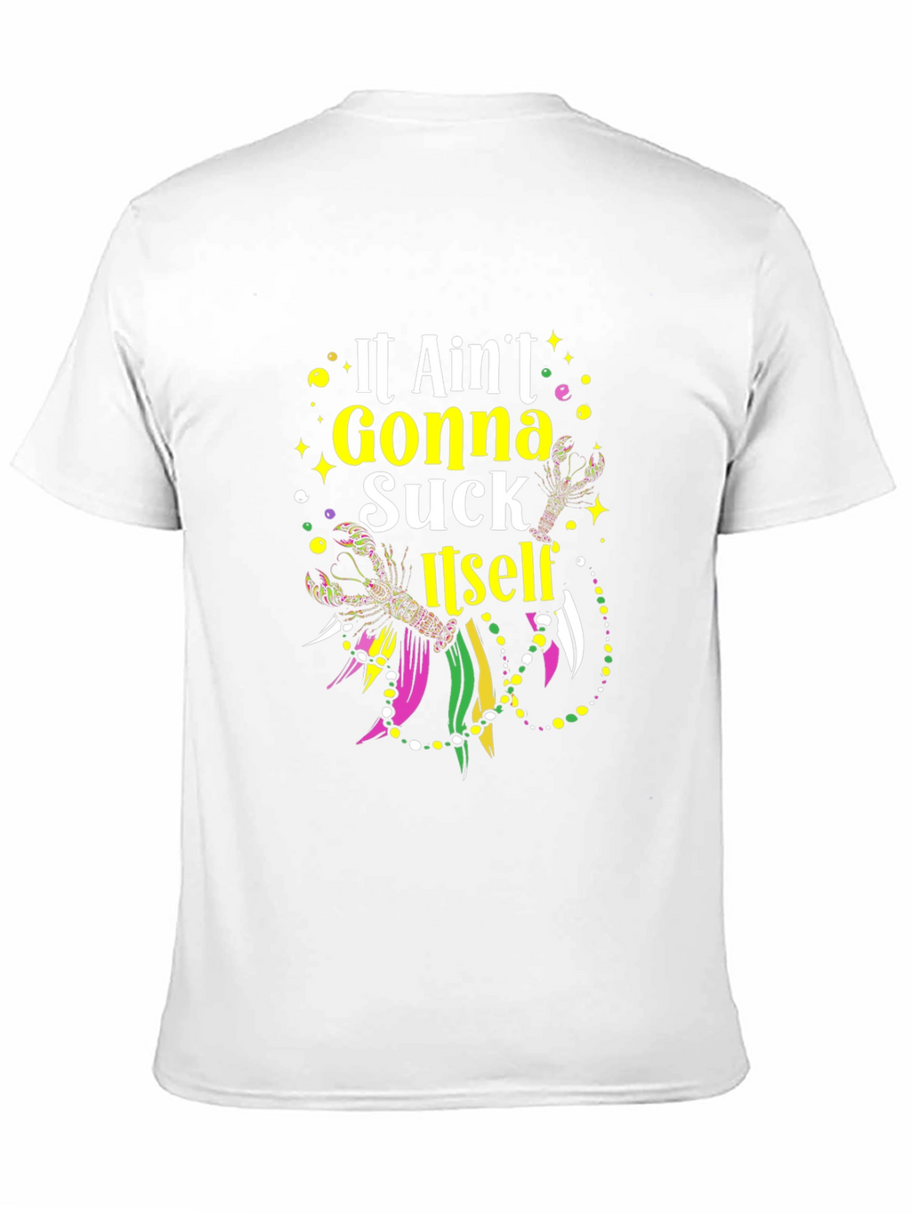 Mardi Gras T-Shirt - It Aint Gonna Suck Itself
