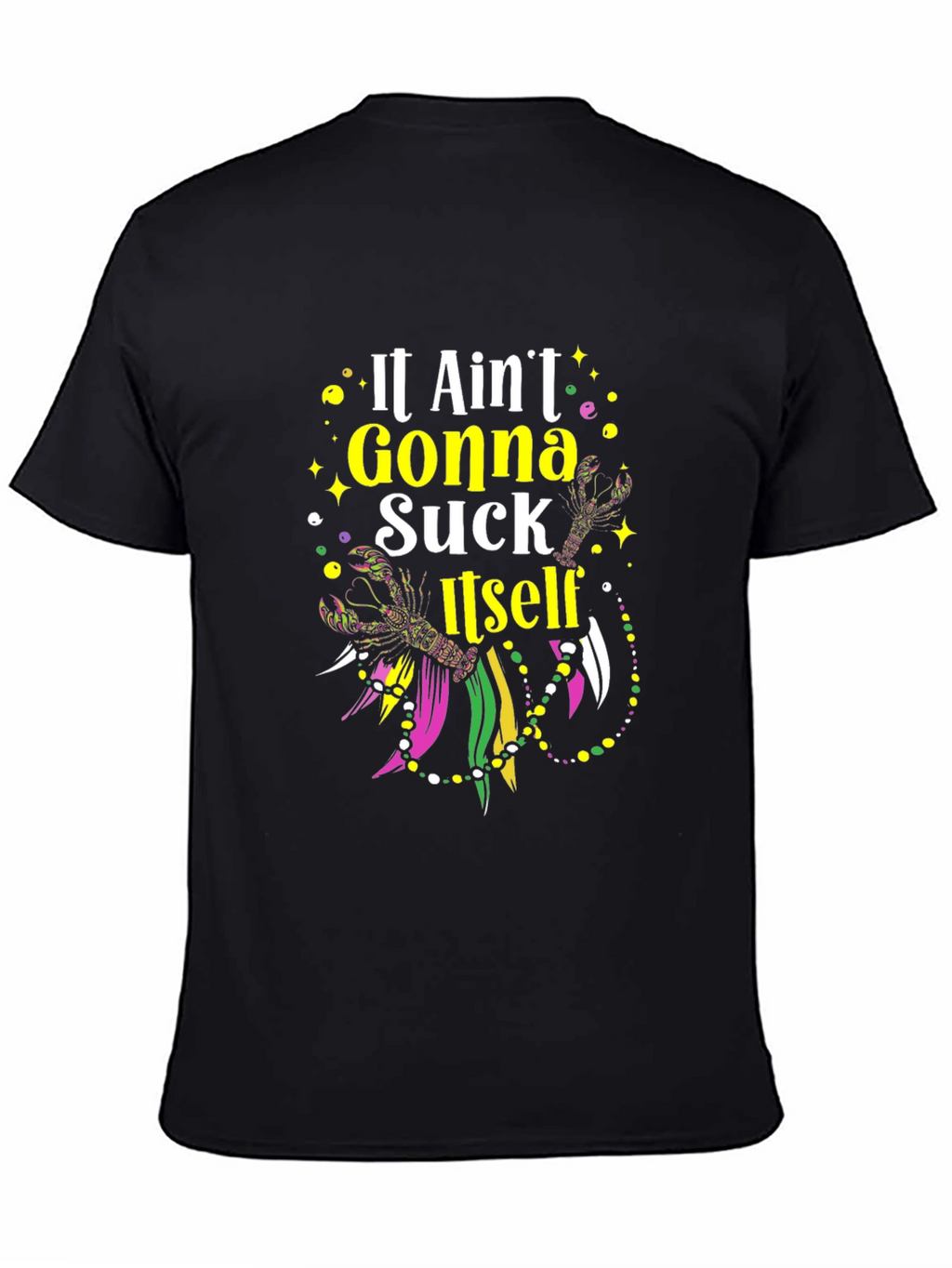 Mardi Gras T-Shirt - It Aint Gonna Suck Itself